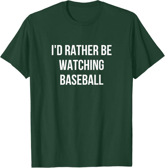 I'd Rather Be Watching Baseball T-Shirt - T-Shirt | Forest