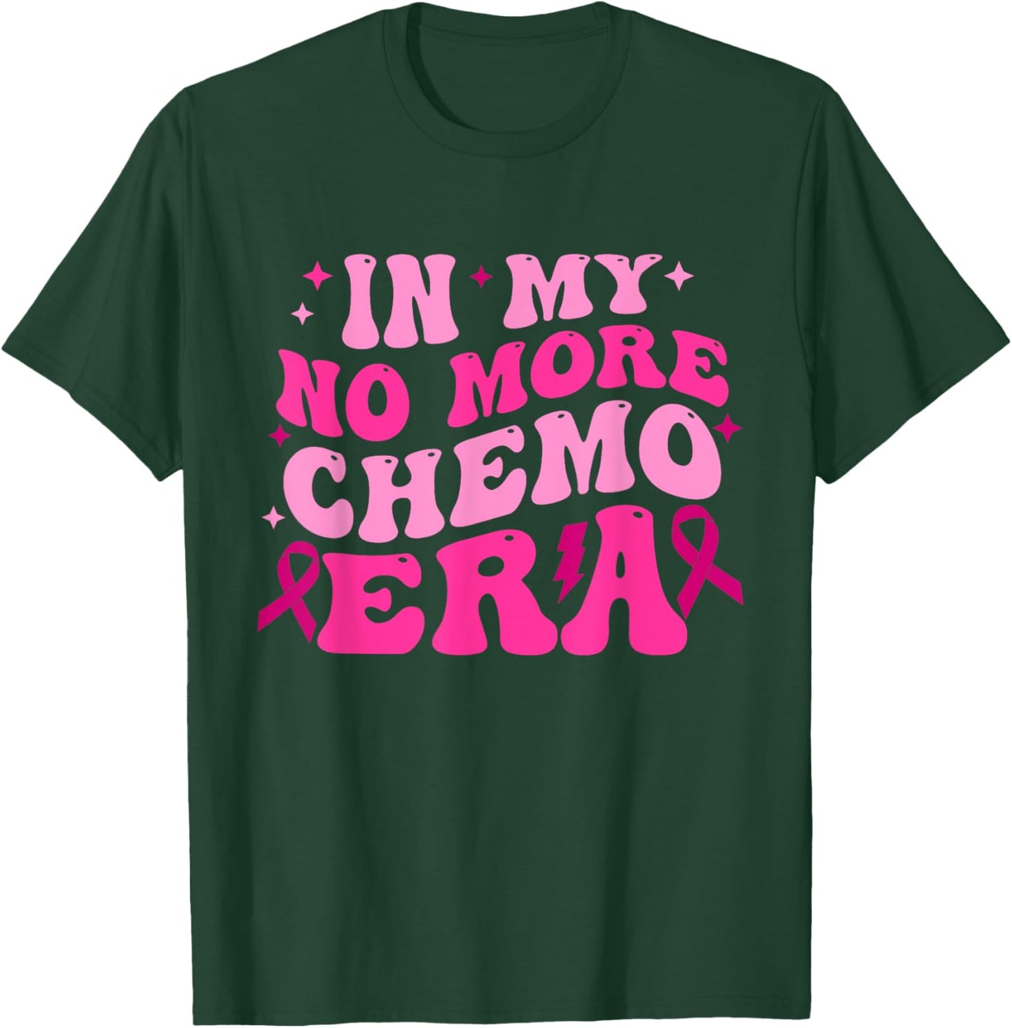 In My No More Chemo Era Breast Cancer Awareness Quote T-Shirt - T-Shirt | Forest