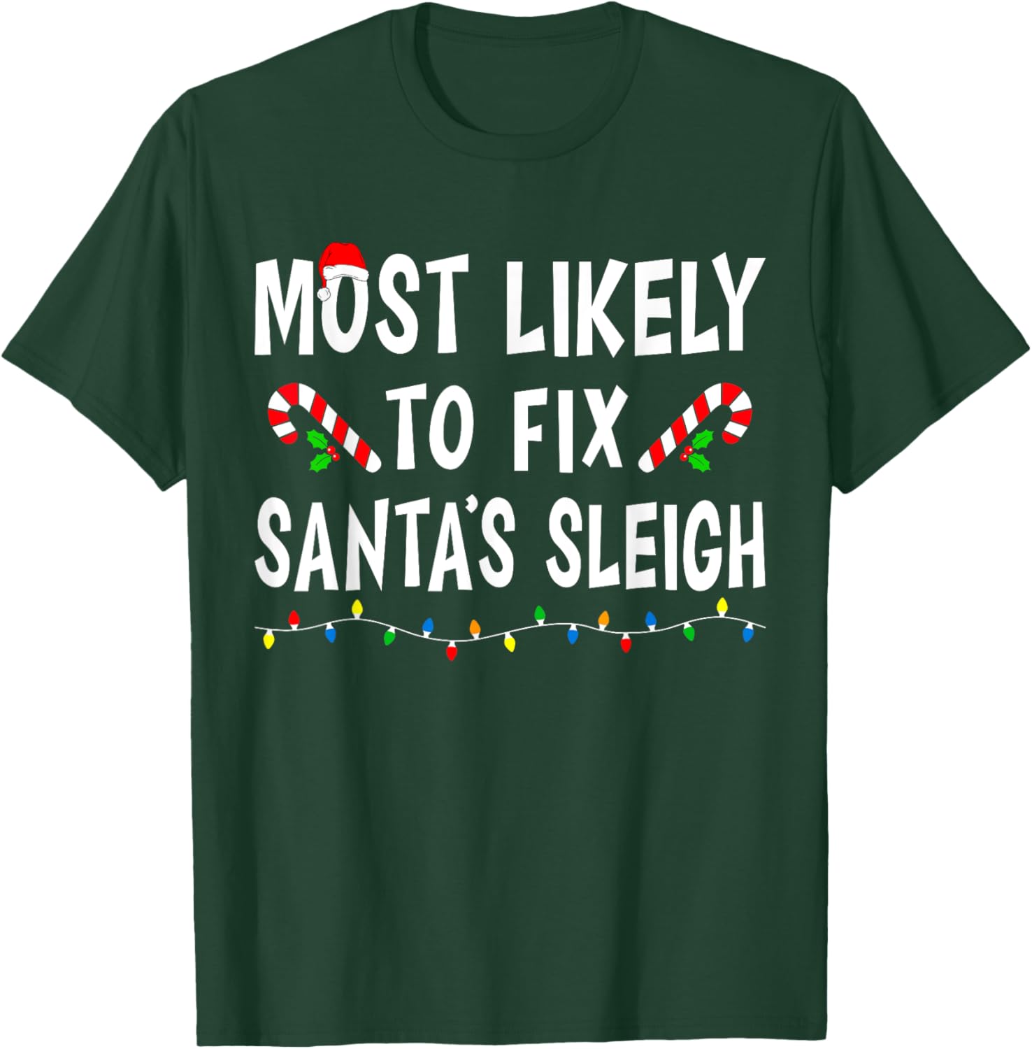 Most Likely To Fix Santa's Sleigh Funny Family Christmas T-Shirt - T-Shirt | Forest