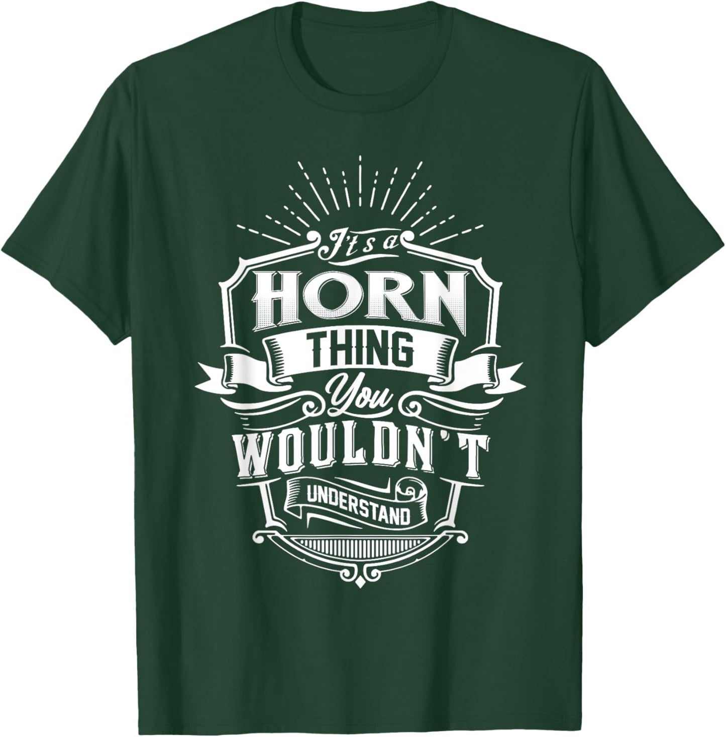 It's A HORN Thing You Wouldn't Understand Name Vintage T-Shirt - T-Shirt | Forest