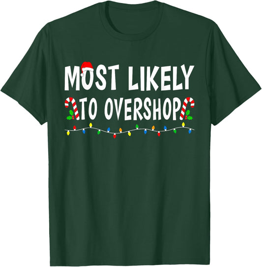 Most Likely To Overshop Shopping Family Christmas Funny Xmas T-Shirt - T-Shirt | Forest