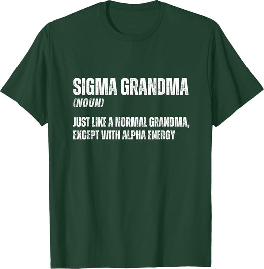 Funny Sigma Grandma Cool Funny Sigma Family Meme Grandmother T-Shirt - T-Shirt | Forest