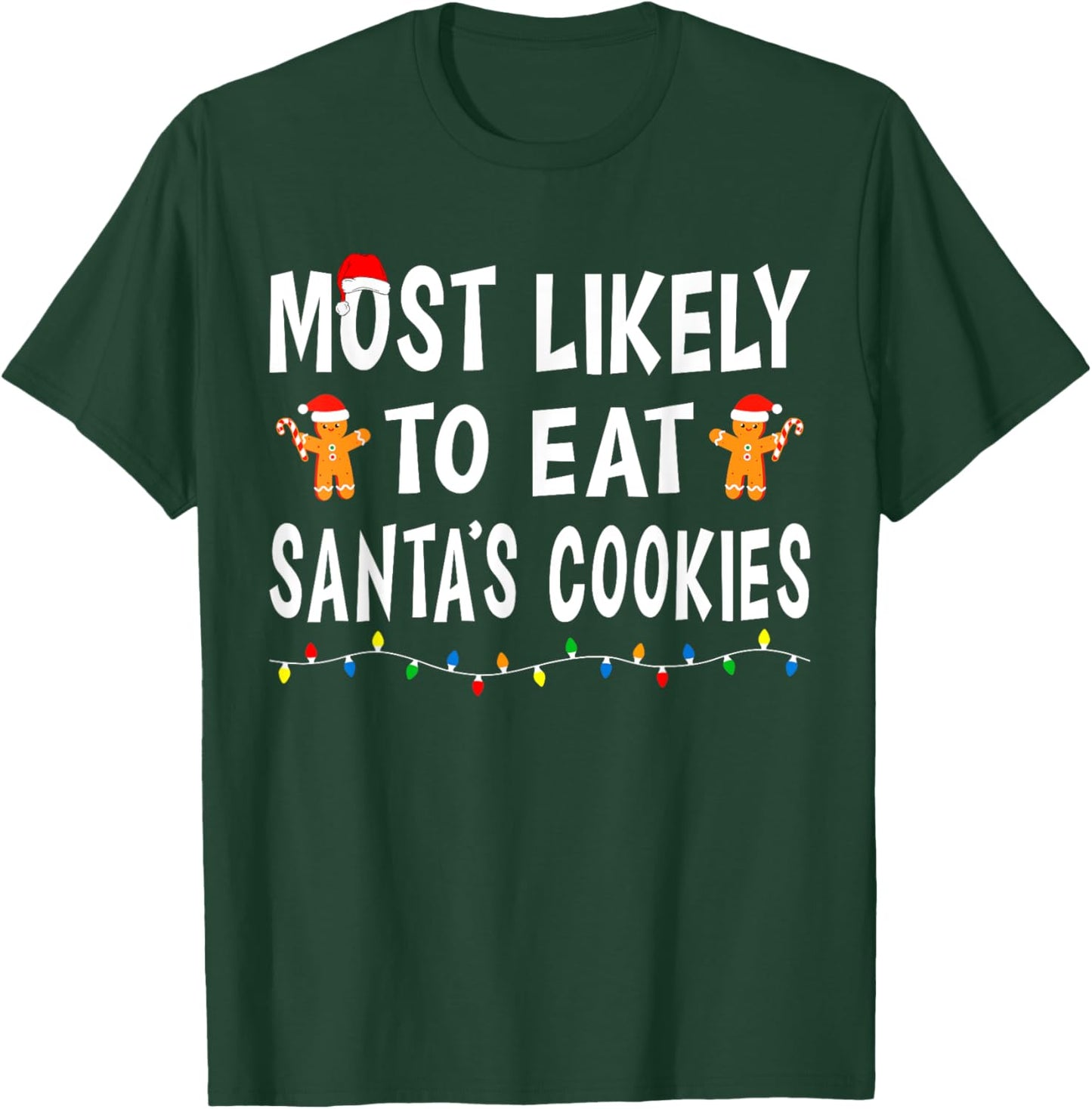 Most Likely To Eat Santa's Cookies Funny Family Christmas T-Shirt - T-Shirt | Forest