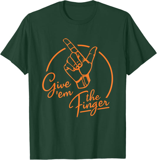 Give 'Em the Finger Apparel T-Shirt - T-Shirt | Forest