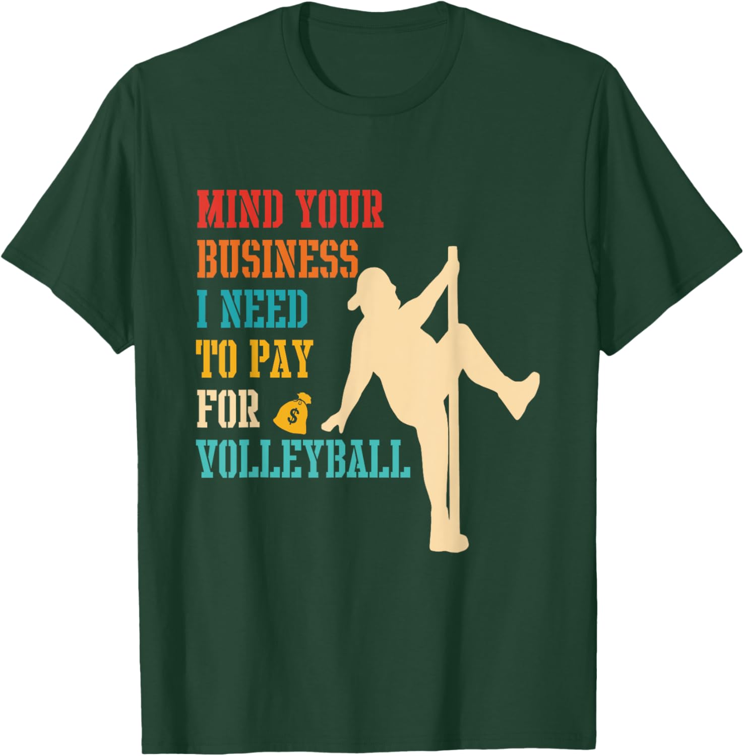 Mind Your Business I Need To Pay For Volleyball Vintage T-Shirt - T-Shirt | Forest