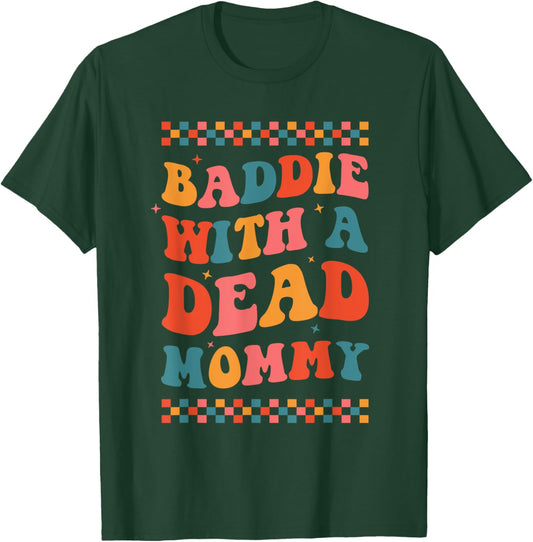 Baddie With A Dead Mommy Dark Humor Dead Moms Club Cute Boho T-Shirt - T-Shirt | Forest