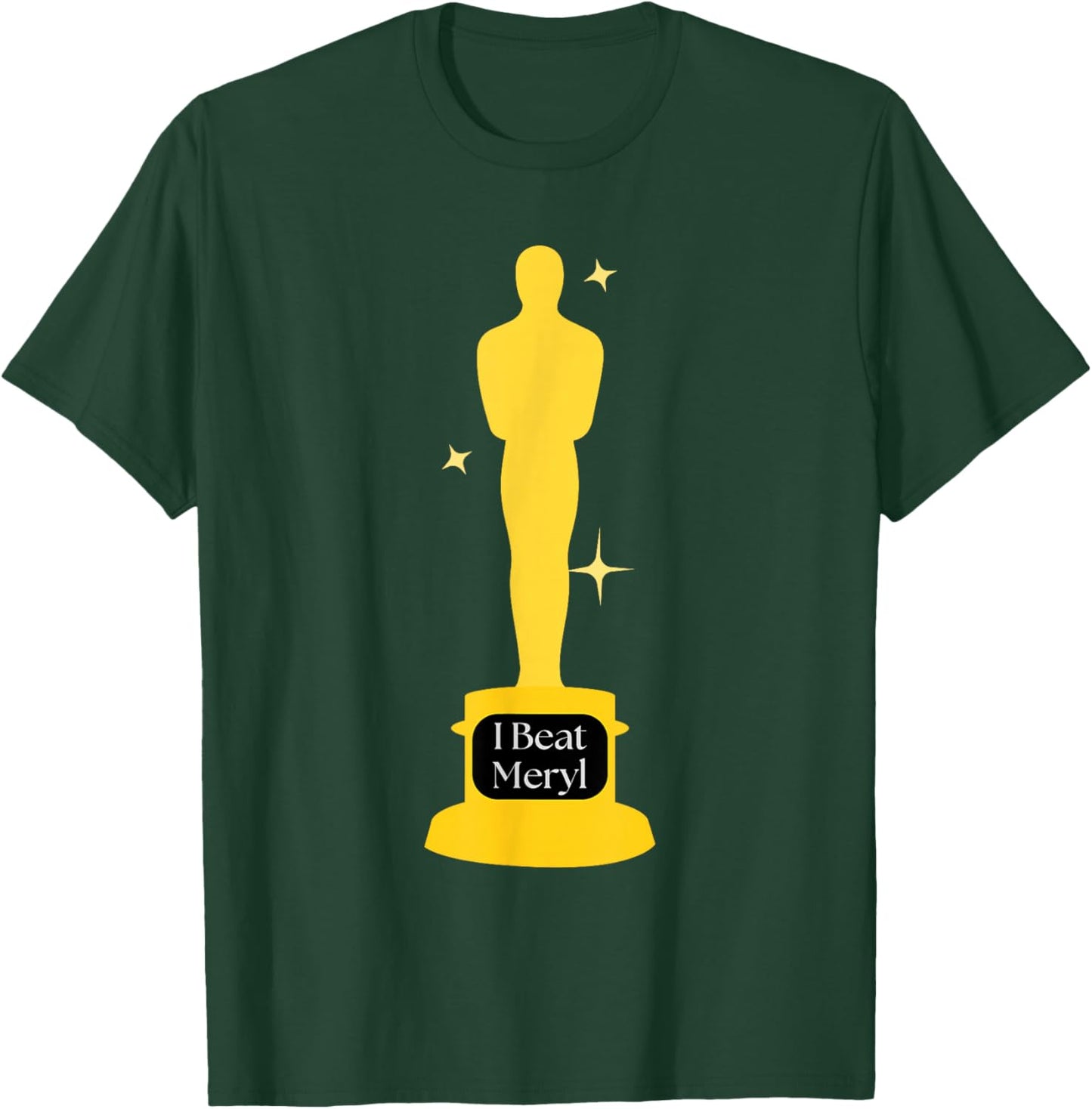 I beat Meryl award first wives Elise funny academy movie T-Shirt - T-Shirt | Forest