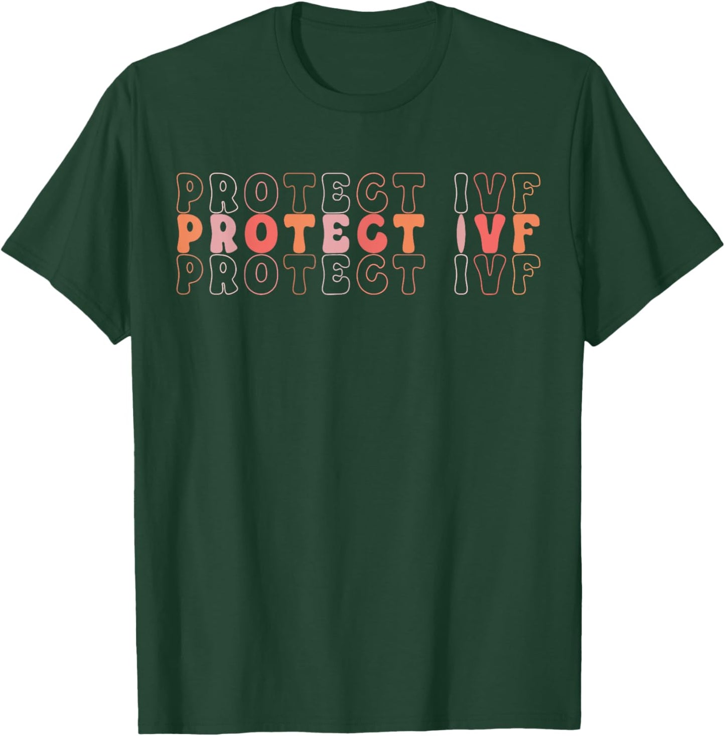 Protect IVF Protect Reproductive Rights IVF Support Ivf T-Shirt - T-Shirt | Forest