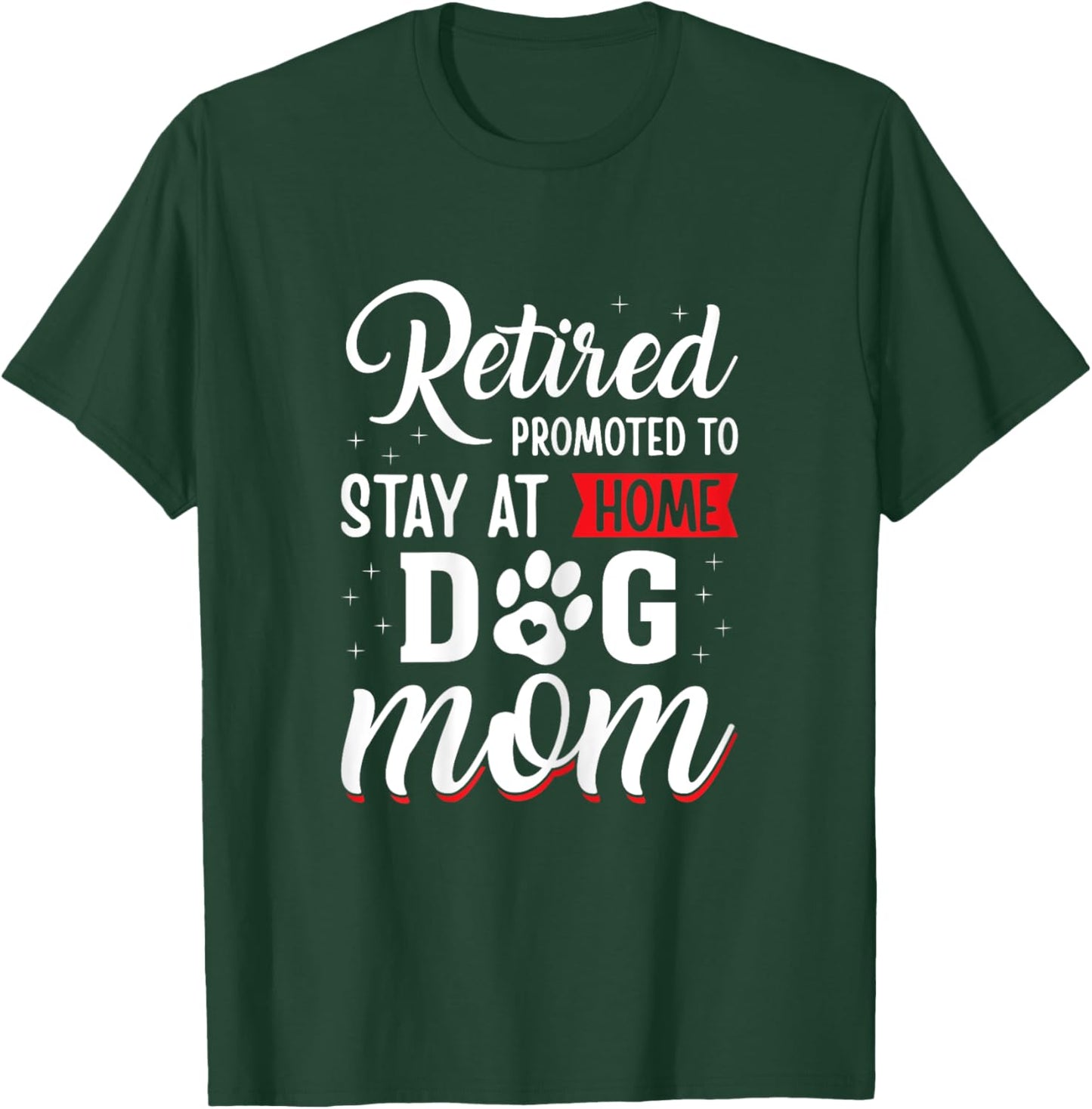 Funny Dog Mom Retirement for Dog Lover T-Shirt - T-Shirt | Forest