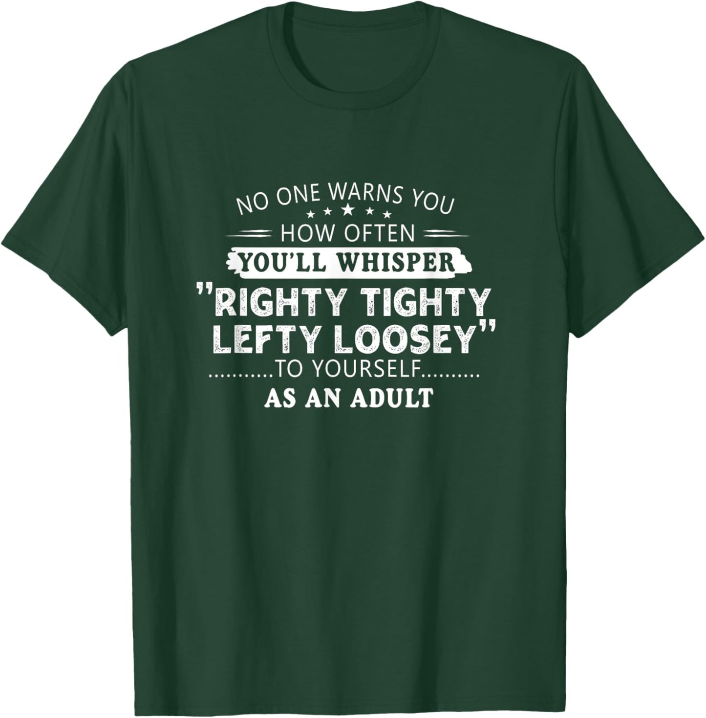 Righty tighty lefty loosey Classic Funny Gift Men, Women T-Shirt - T-Shirt | Forest