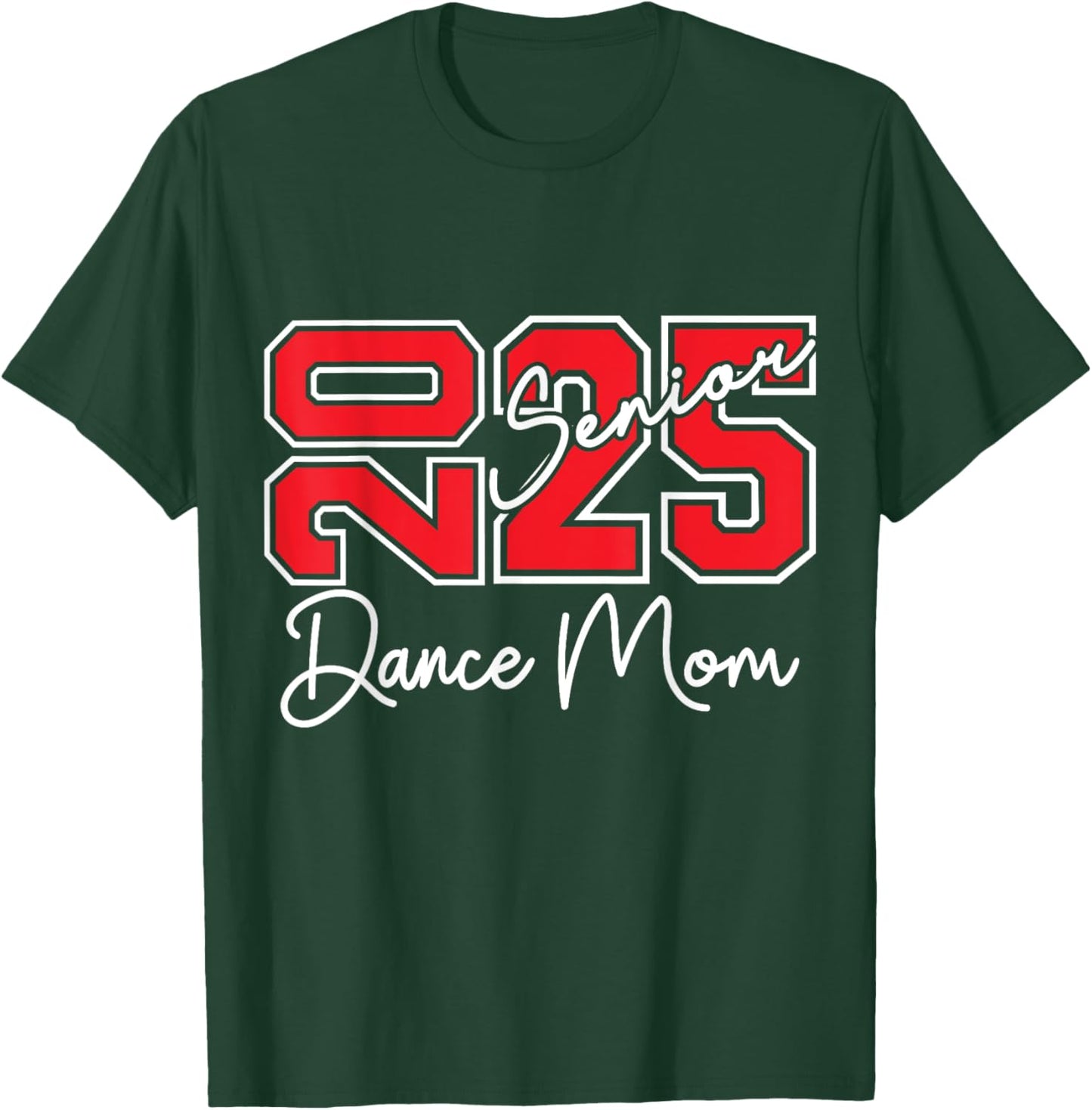 Senior Dance Mom 2025 Dance Mom Senior Class 25 T-Shirt - T-Shirt | Forest