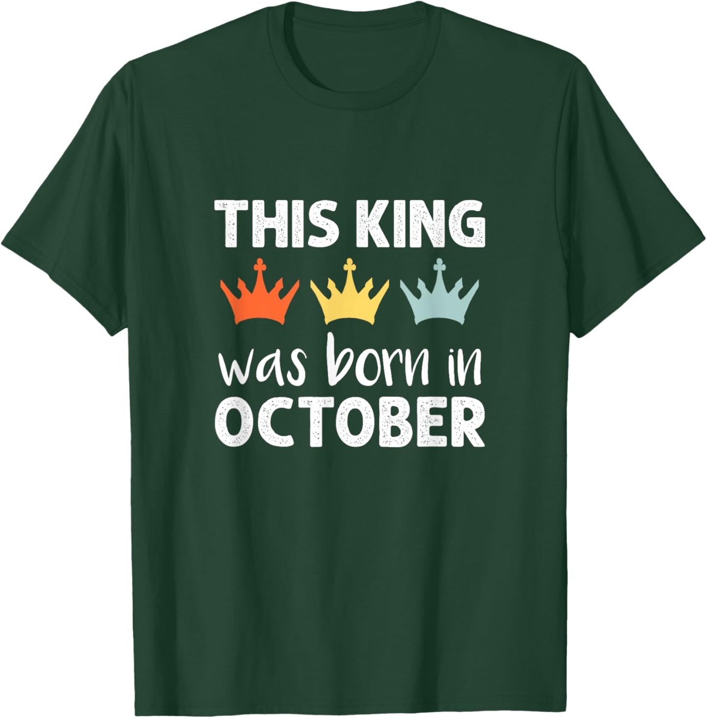 This King Was Born - October Birthday T-Shirt - T-Shirt | Forest