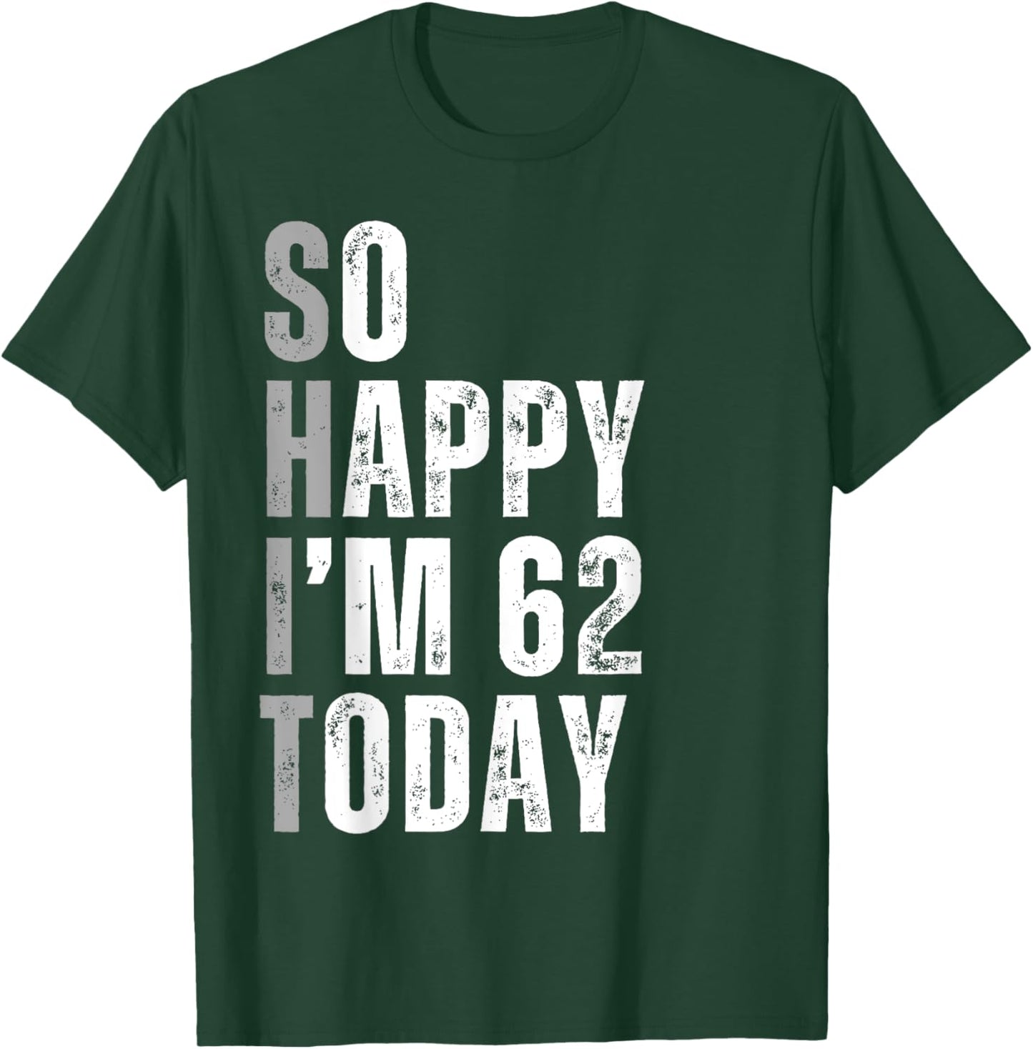 So Happy I'm 62 Today 62 Years Old birthday gifts T-Shirt - T-Shirt | Forest