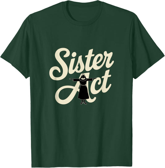 Sister Act Musical Comedy Nuns Choir Theatre Broadway T-Shirt - T-Shirt | Forest