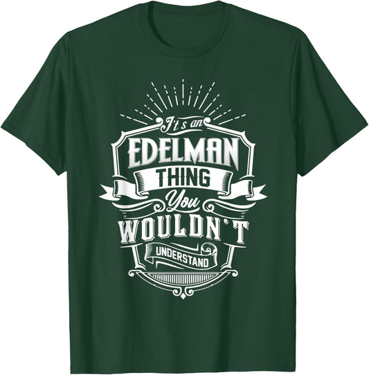 It's An EDELMAN Thing You Wouldn't Understand Name Vintage T-Shirt - T-Shirt | Forest