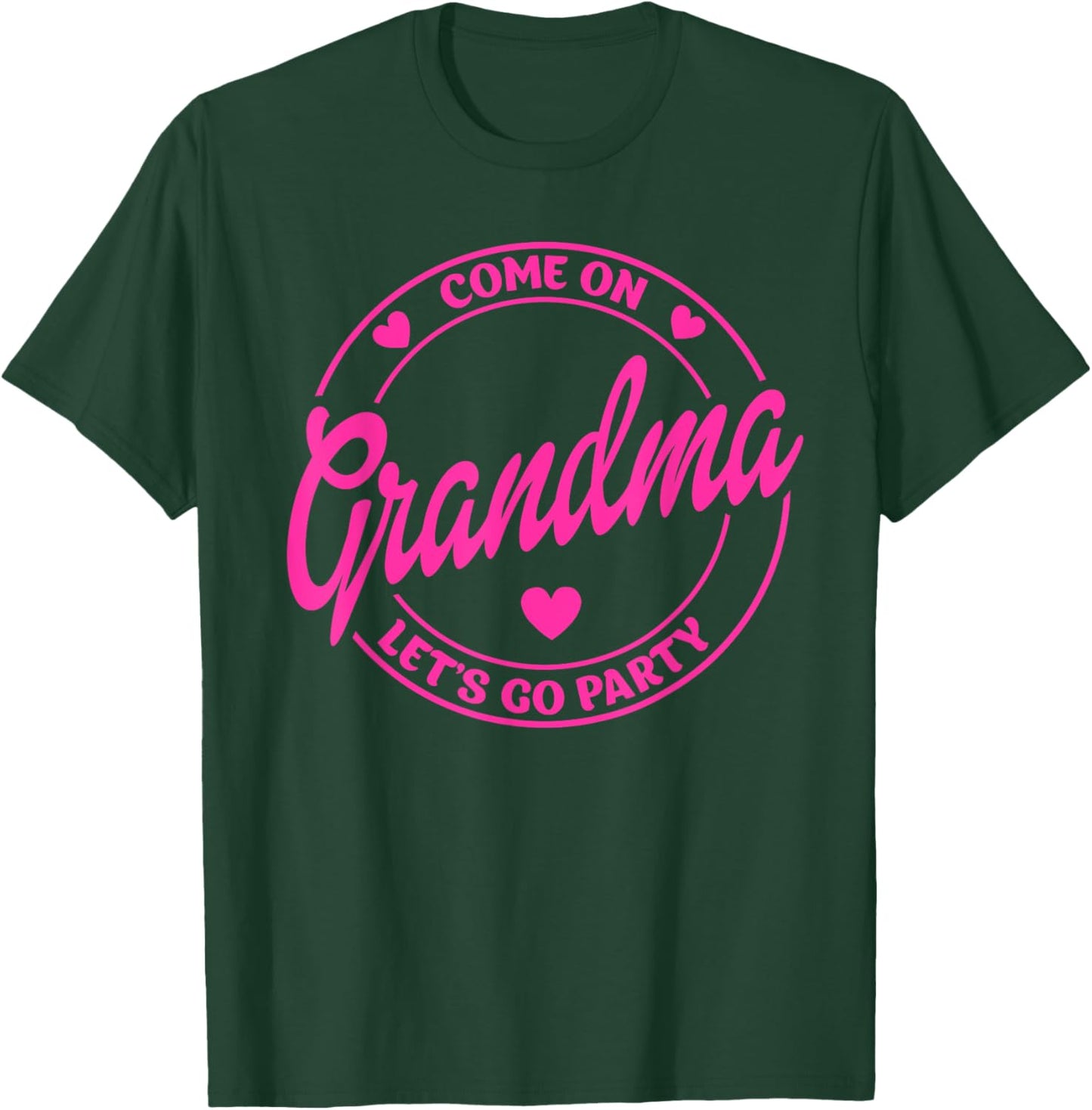 Come On Grandma Let's Go Party Birthday Party, Doll Baby T-Shirt - T-Shirt | Forest