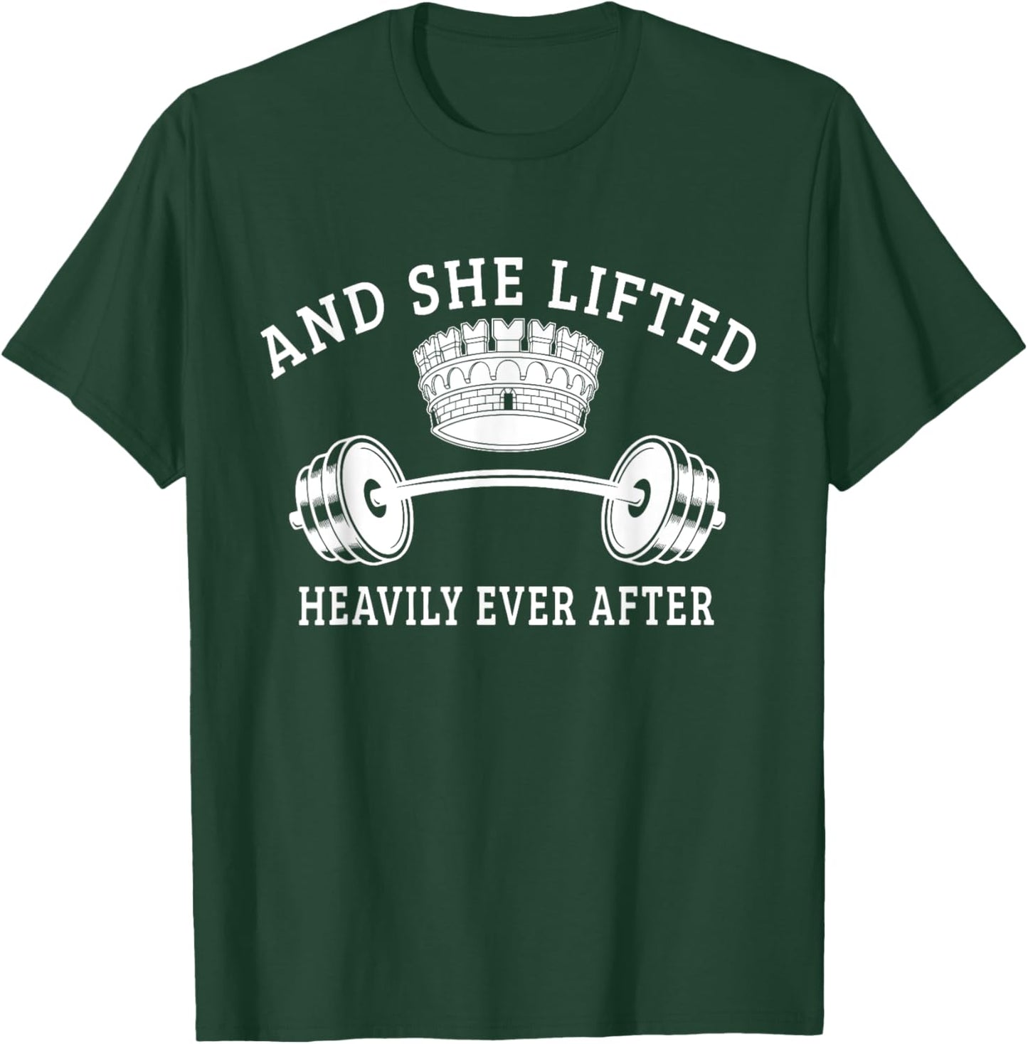 And She Lifted Heavily Ever After T-Shirt - T-Shirt | Forest