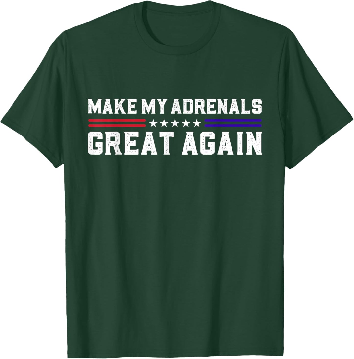 Make My Adrenals Great Again Cute Adrenal Insufficiency T-Shirt - T-Shirt | Forest