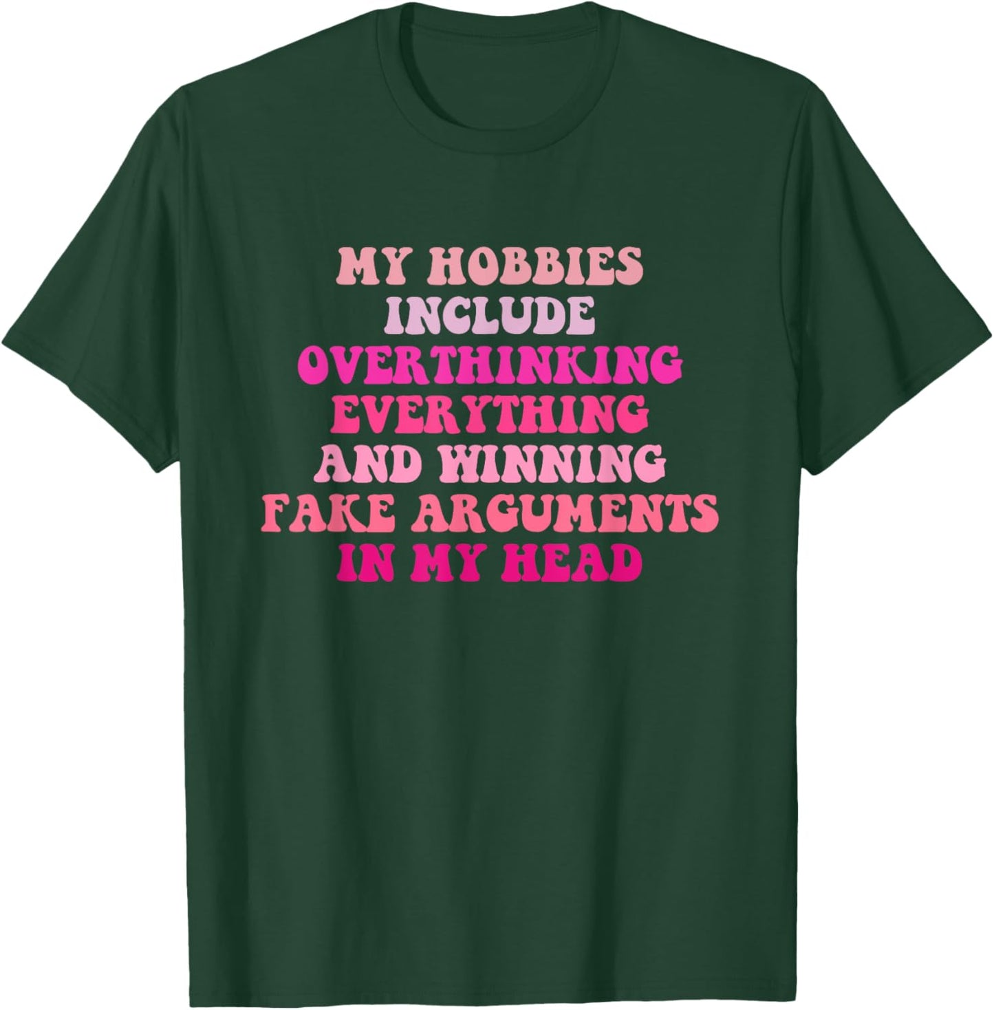 My Hobbies Include Overthinking Everything Quote T-Shirt - T-Shirt | Forest