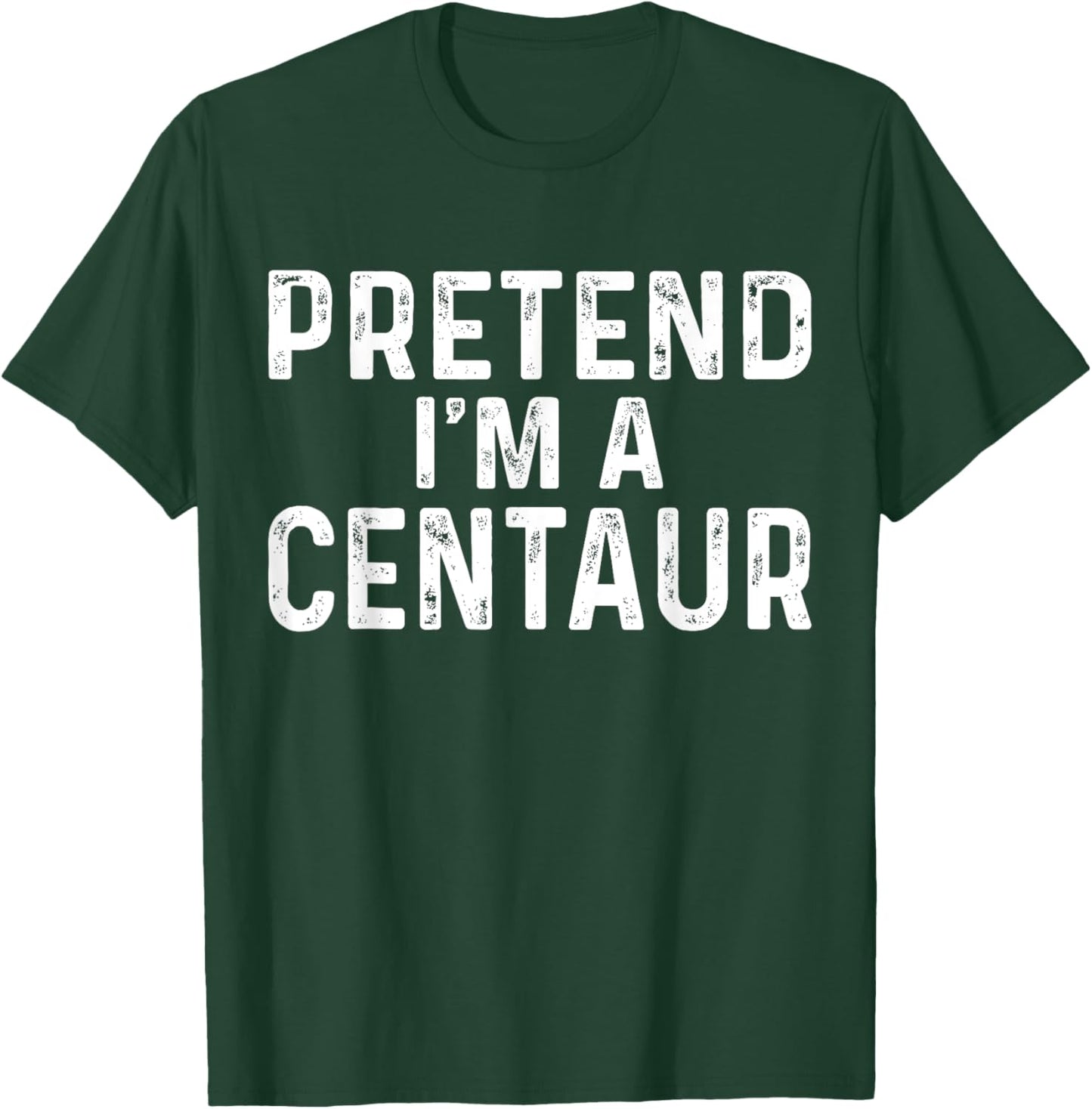 Pretend I'm A Centaur Halloween Costume T-Shirt - T-Shirt | Forest