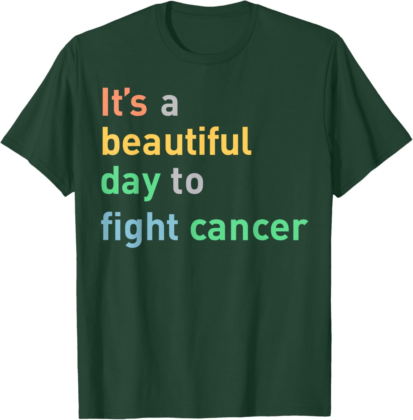 It's A Beautiful Day To Fight Cancer T-Shirt - T-Shirt | Forest