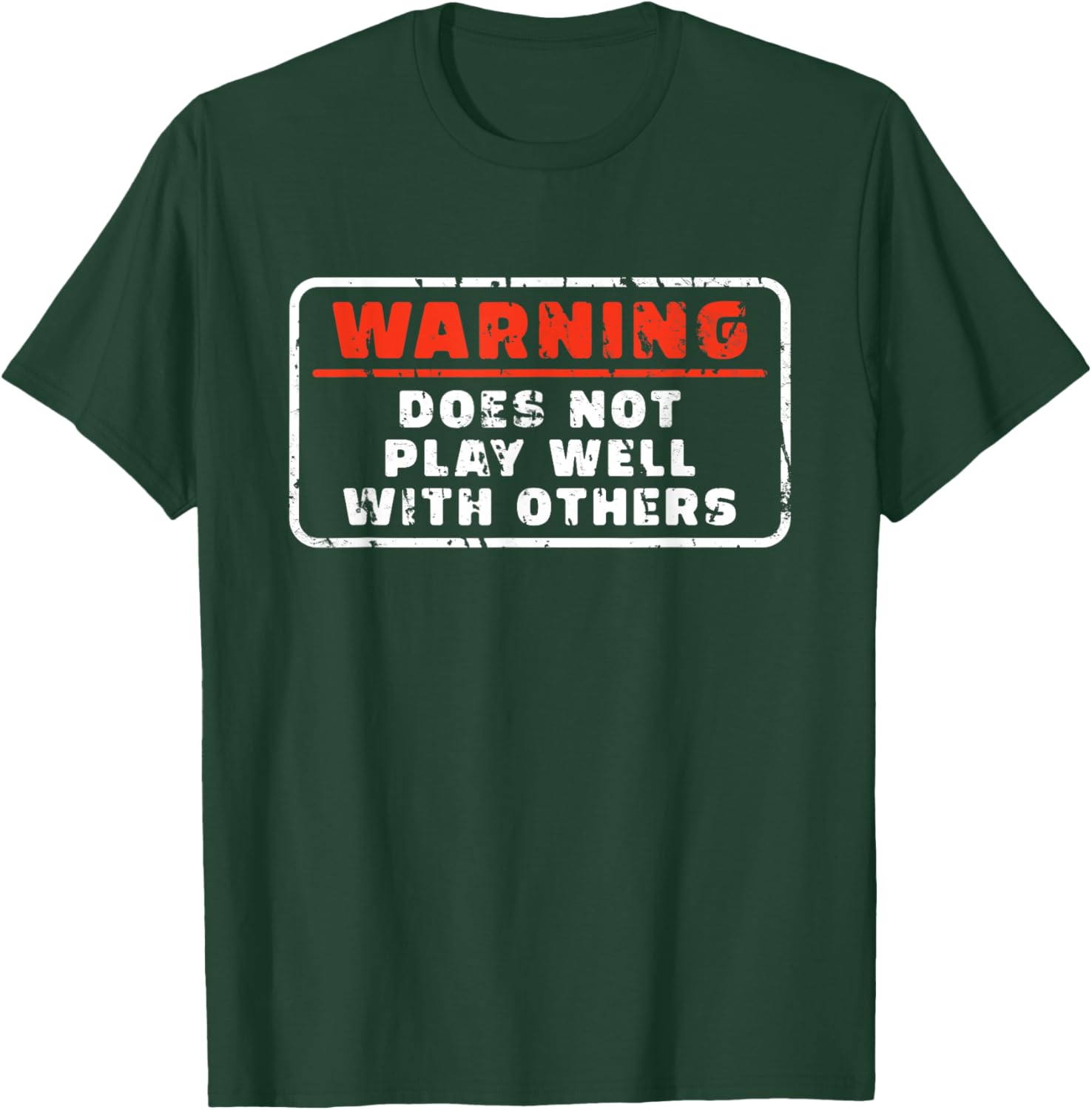 Does Not Play Well With Others Funny Warning Saying T-Shirt - T-Shirt | Forest