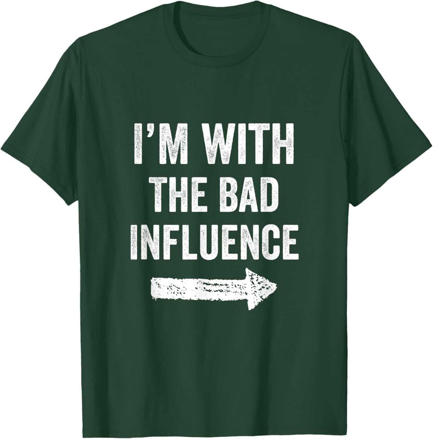 I'm With The Bad Influence Funny Party For a Mischievous Duo T-Shirt - T-Shirt | Forest