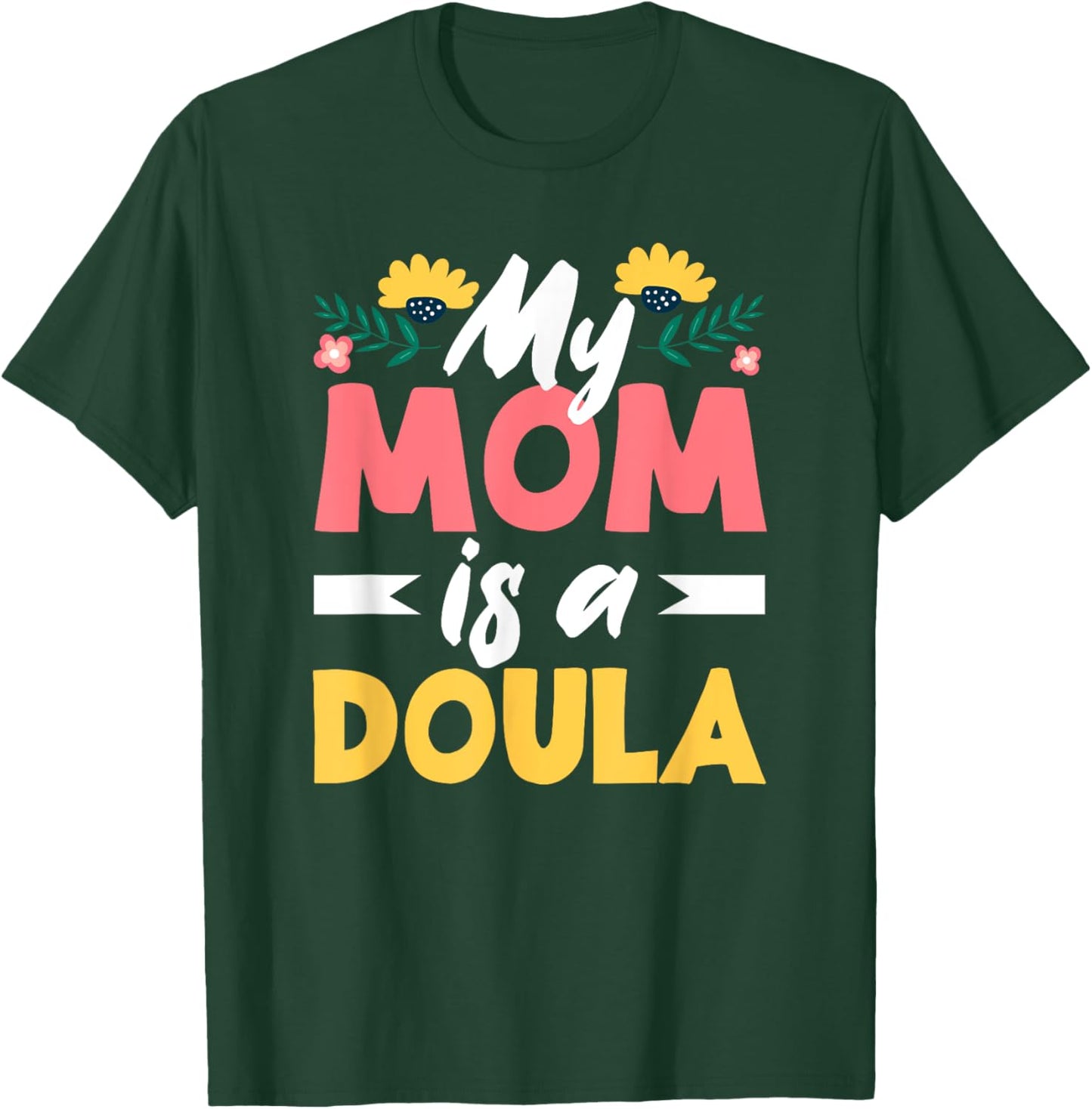 My Mom Is A Doula Doula T-Shirt - T-Shirt | Forest