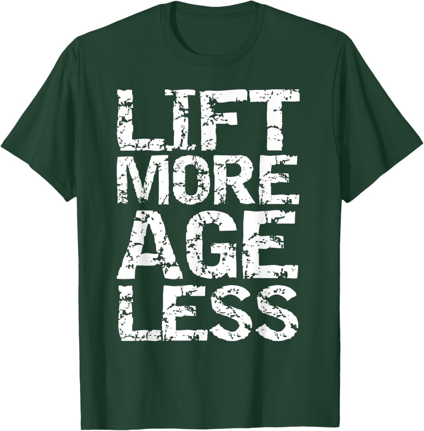 Weight Lifting Quote Longevity Exercise Lift More Age Less T-Shirt - T-Shirt | Forest