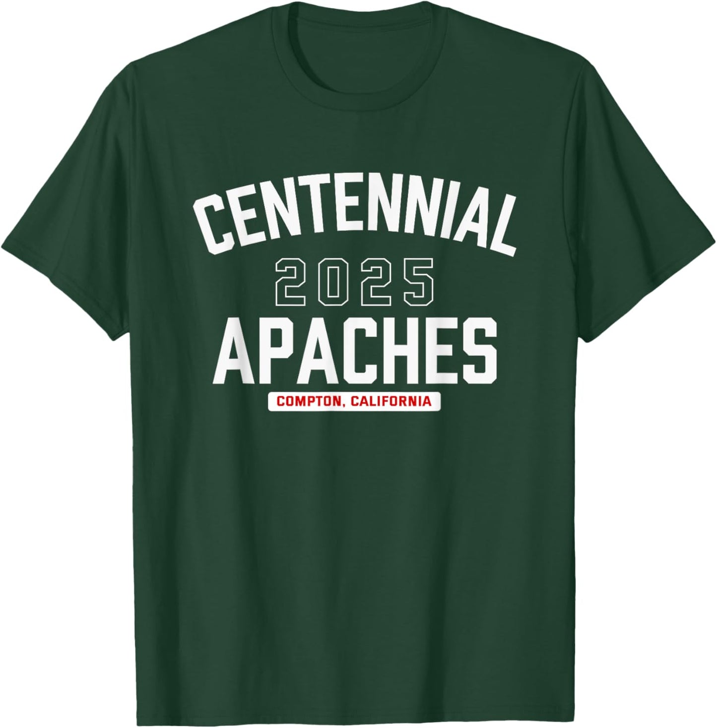 Centennial Apaches Compton, California 2025 T-Shirt - T-Shirt | Forest