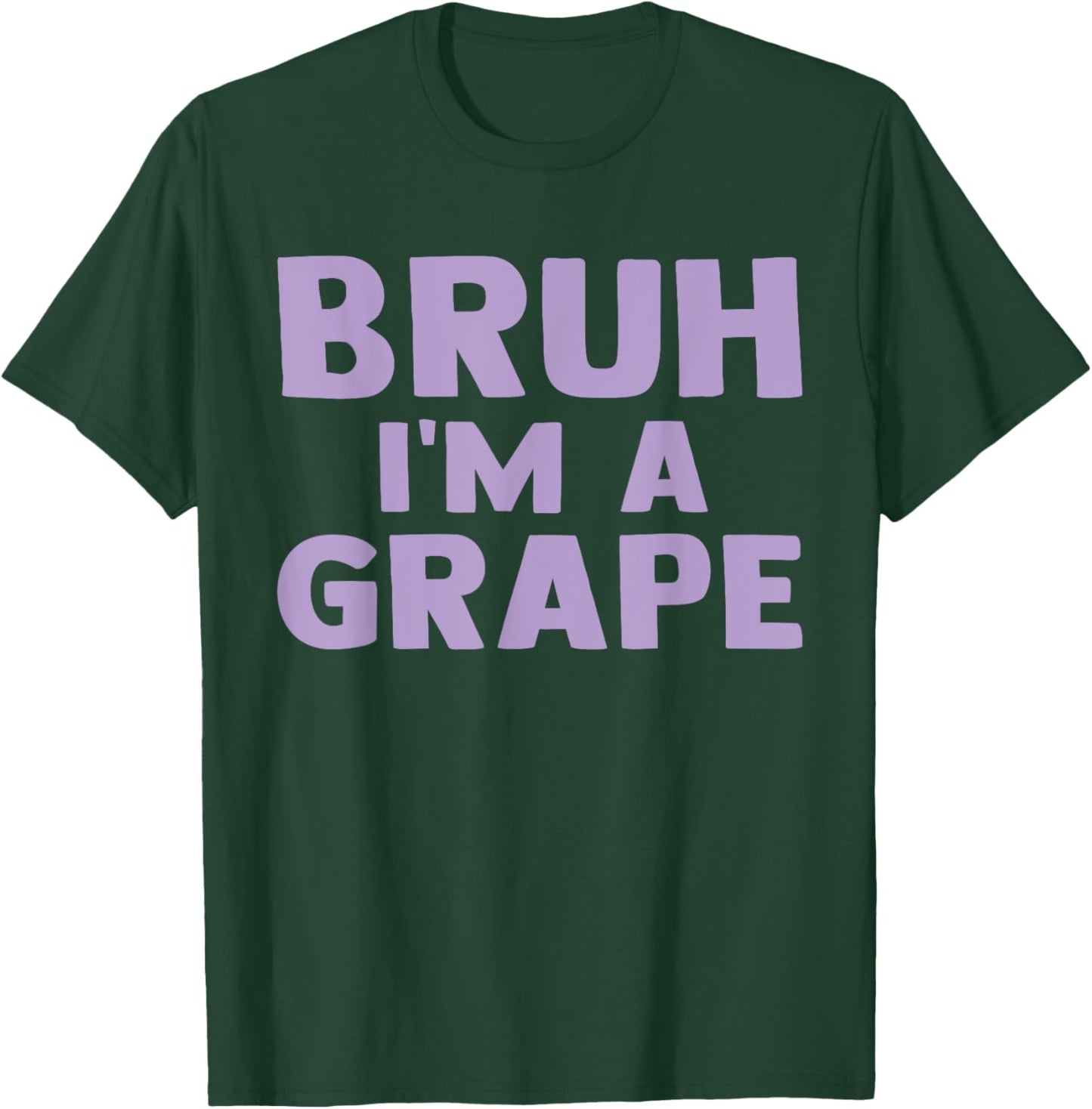Funny Bruh I'm A Grape Funny Saying Fruit Lover Grape T-Shirt - T-Shirt | Forest
