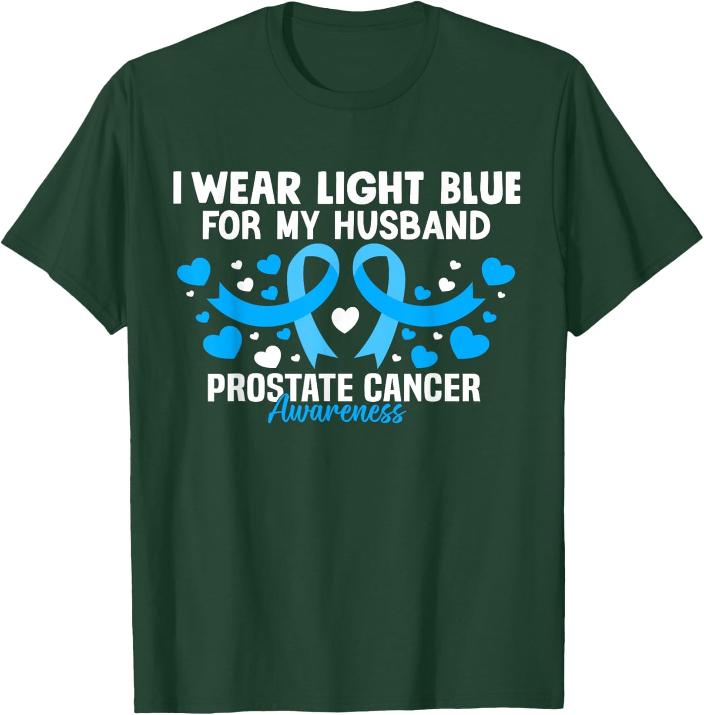 I Wear Light Blue For My Husband Prostate Cancer Awareness T-Shirt - T-Shirt | Forest