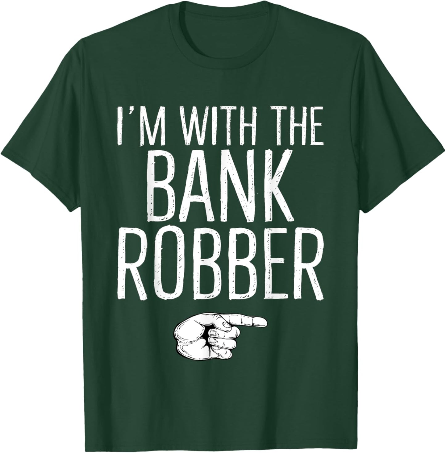 I'm With The Bank Robber Matching Costume Halloween Party T-Shirt - T-Shirt | Forest