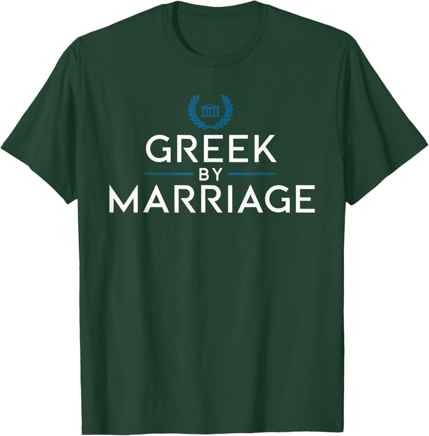Greek by Marriage T Shirt | Love for Greek Culture T-Shirt - T-Shirt | Forest