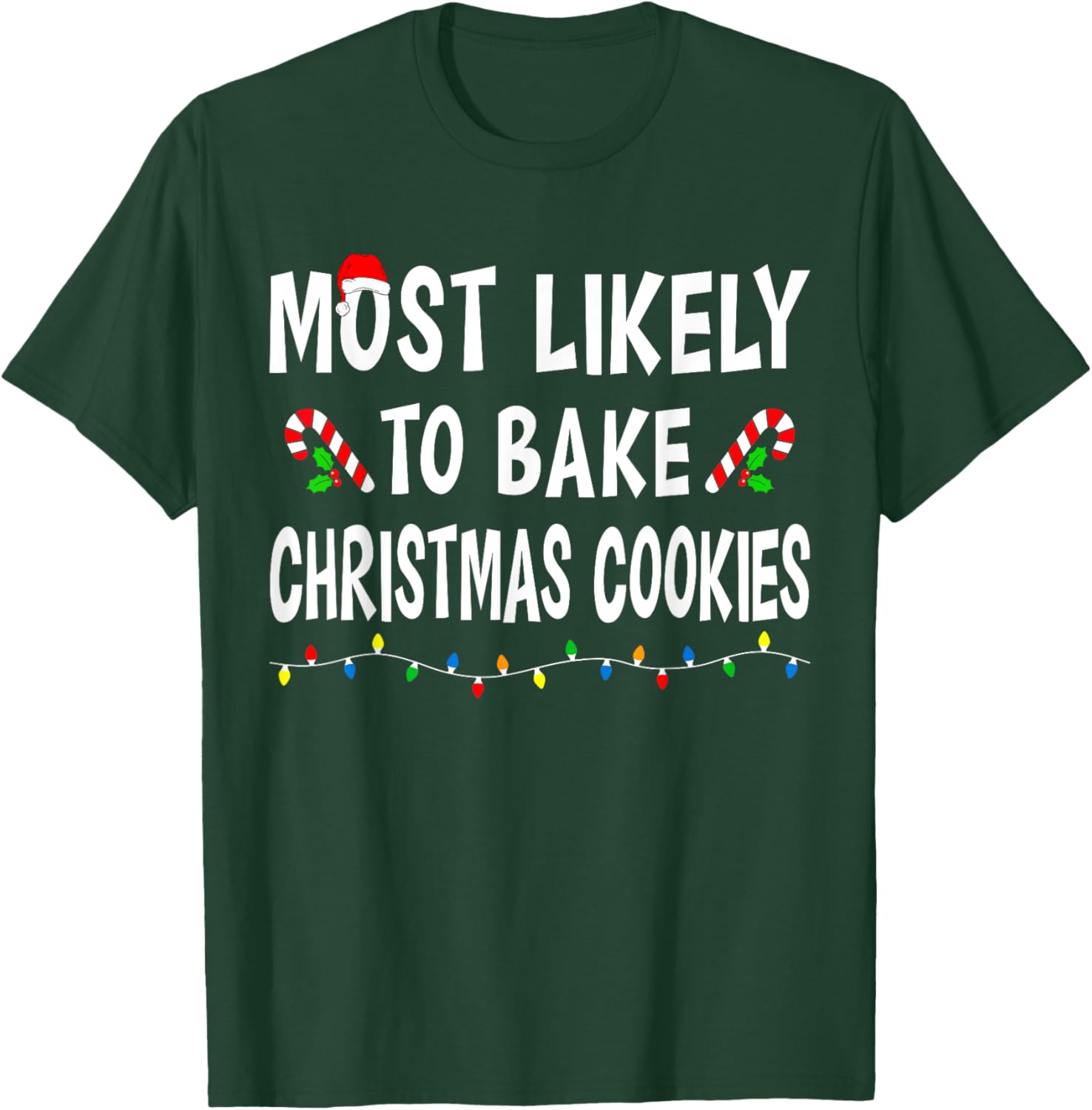Most Likely To Bake Christmas Cookies Family Matching Funny T-Shirt - T-Shirt | Forest