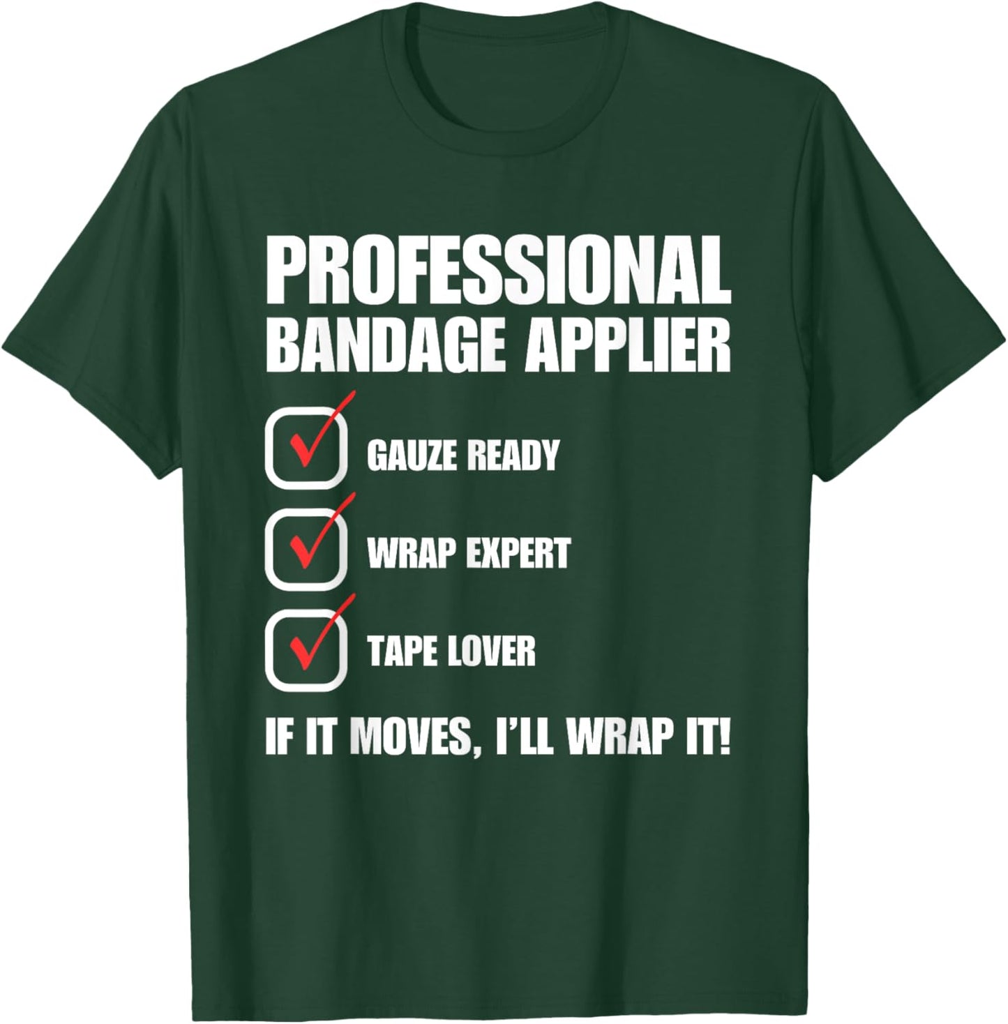 Professional Bandage Applier Nurse Funny T-Shirt - T-Shirt | Forest