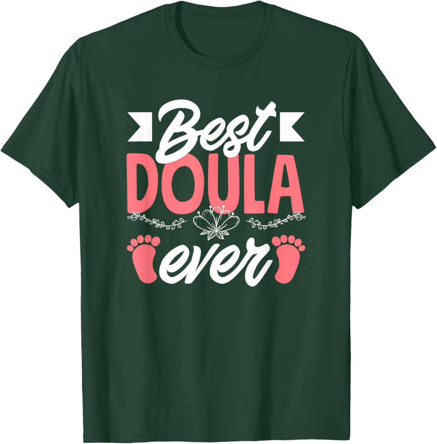 Best Doula Ever Doula T-Shirt - T-Shirt | Forest