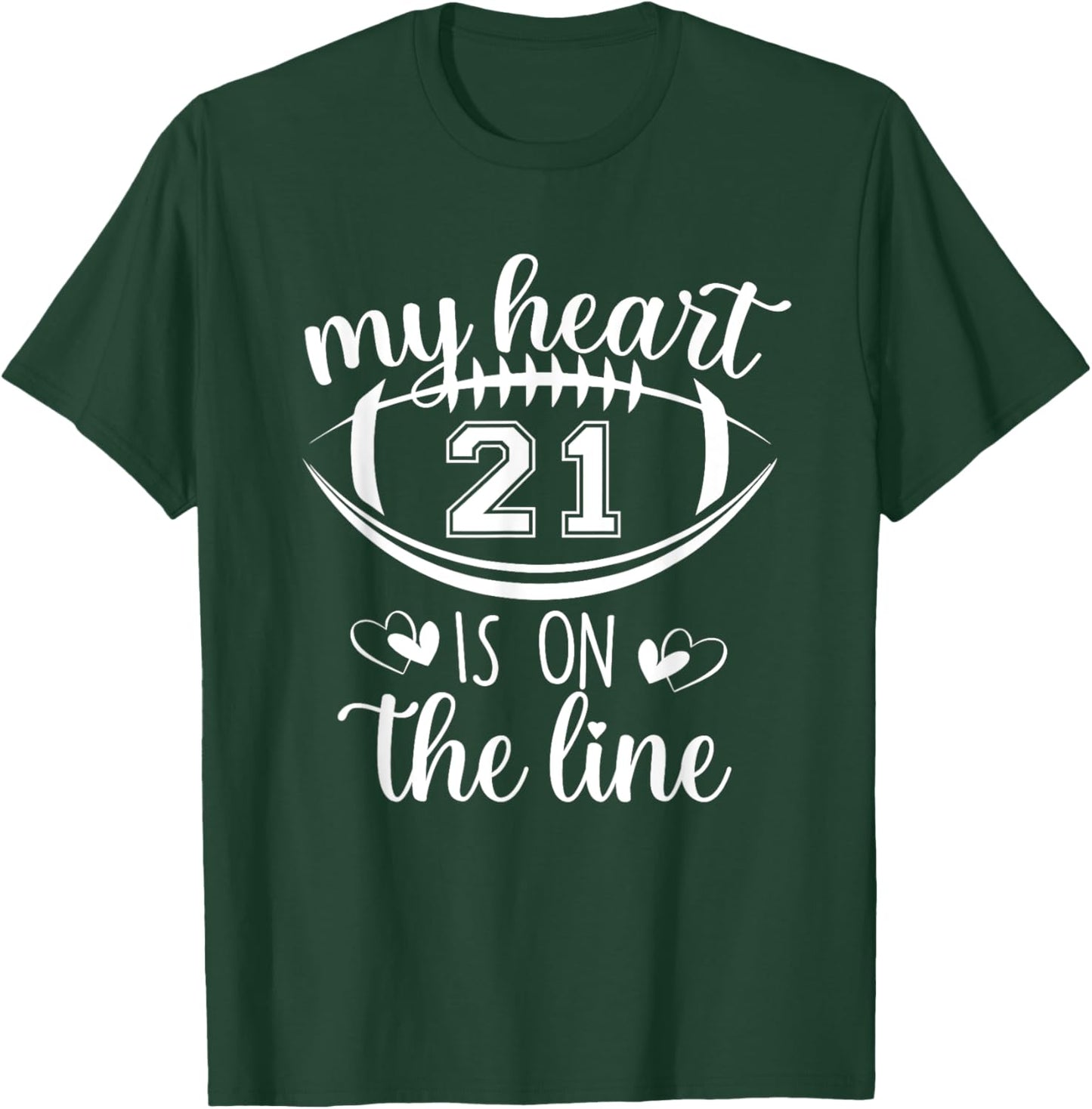 Custom Football Player Number 21 My Heart Is On The Line T-Shirt - T-Shirt | Forest