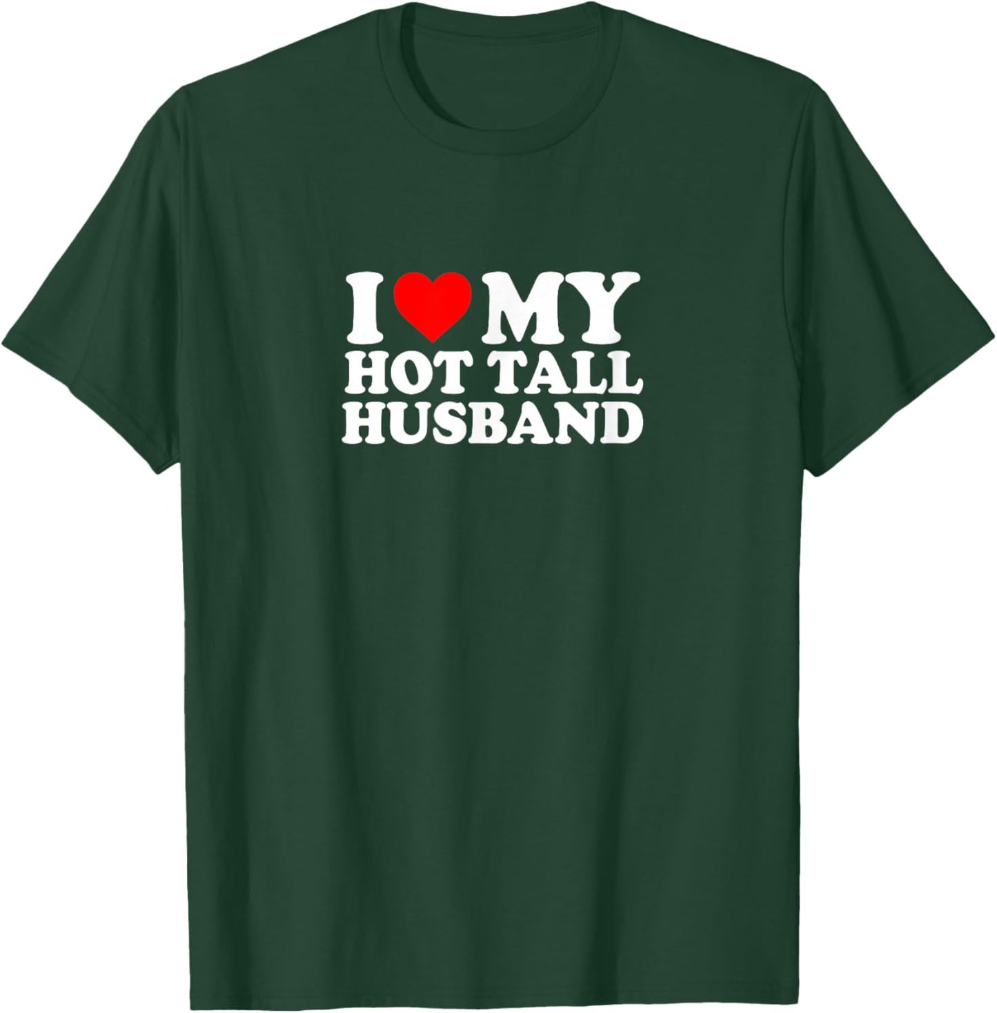 I Love Heart My Hot Tall Husband Simple Funny Cute T-Shirt - T-Shirt | Forest