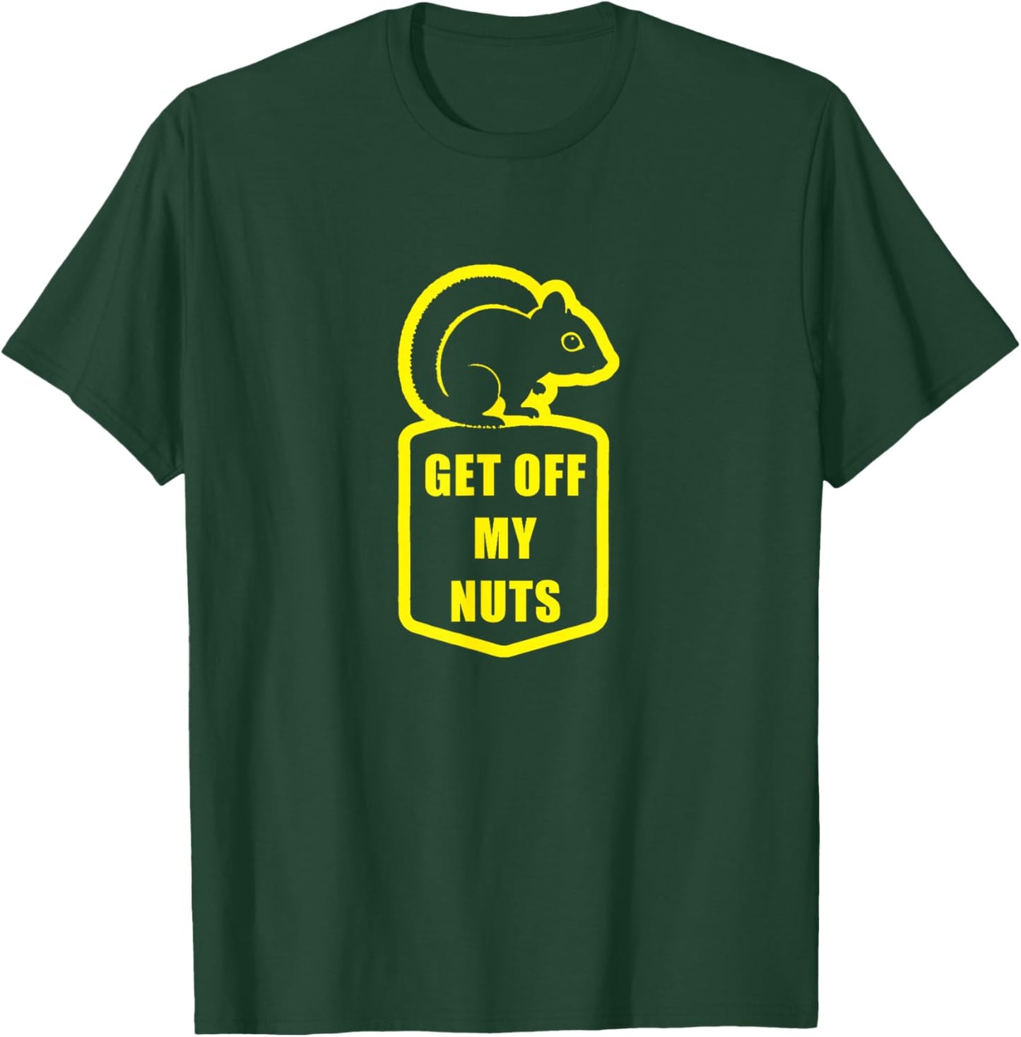 Get off my Nuts Squirrel Rights T-Shirt - T-Shirt | Forest