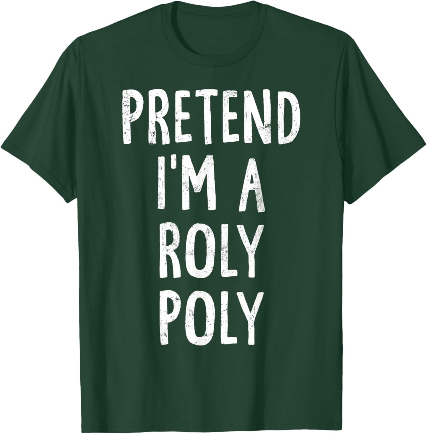 Pretend I'm A Roly Poly Lazy Easy Halloween Costume T-Shirt - T-Shirt | Forest