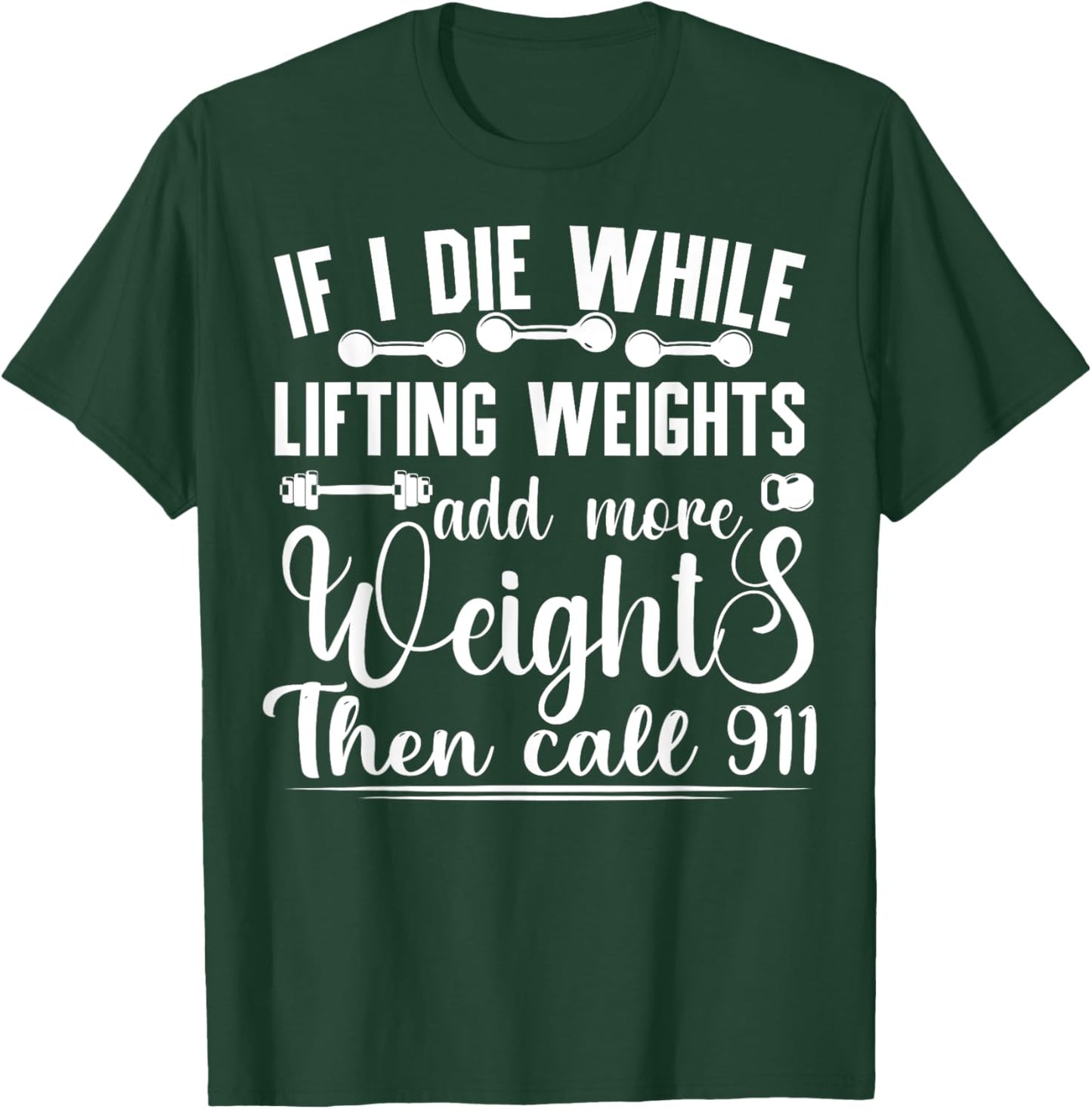 Funny Workout If I Die While Lifting Weights Gym T-Shirt - T-Shirt | Forest