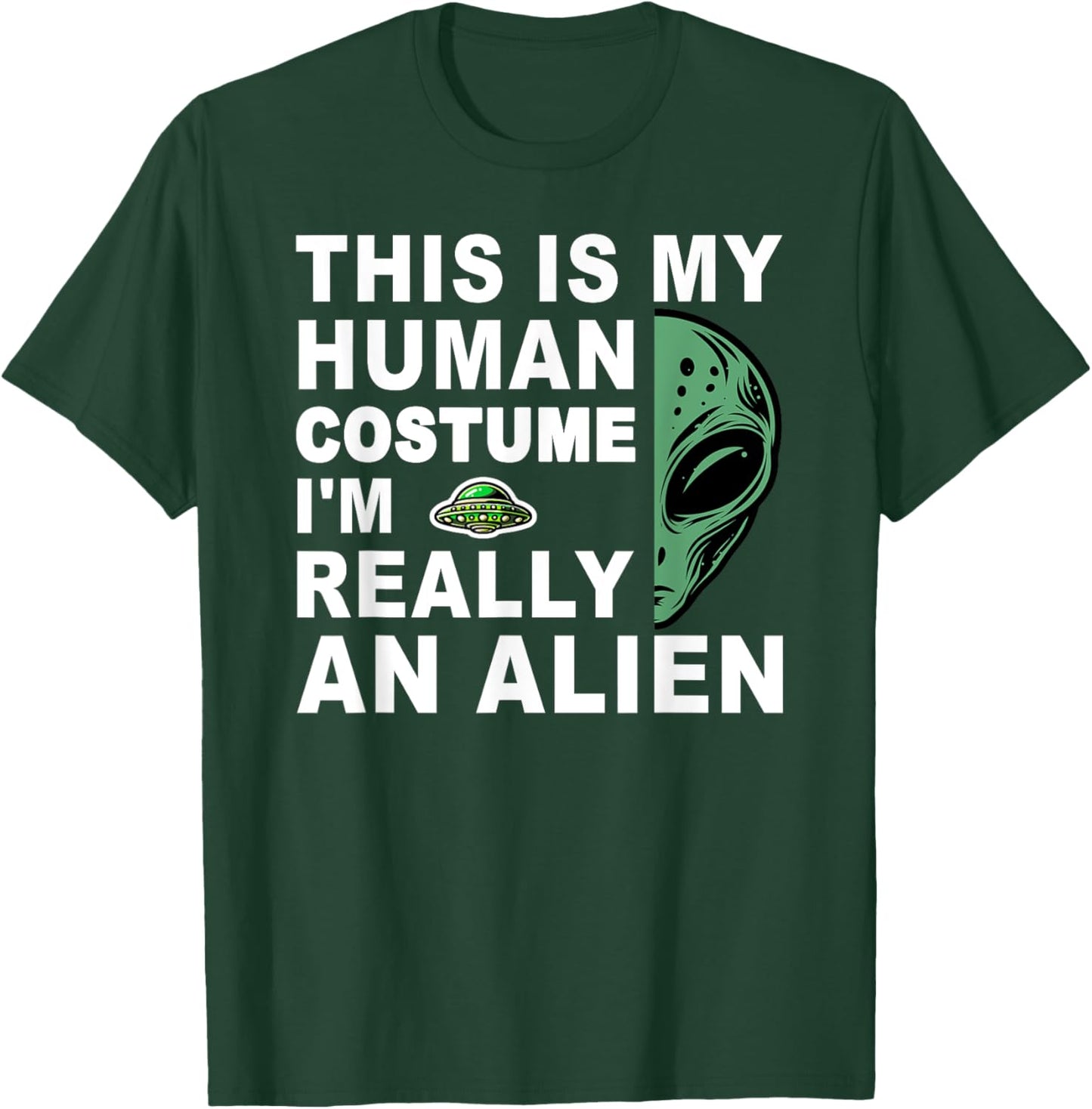 This Is My Human Costume I'm Really An Alien T-Shirt - T-Shirt | Forest