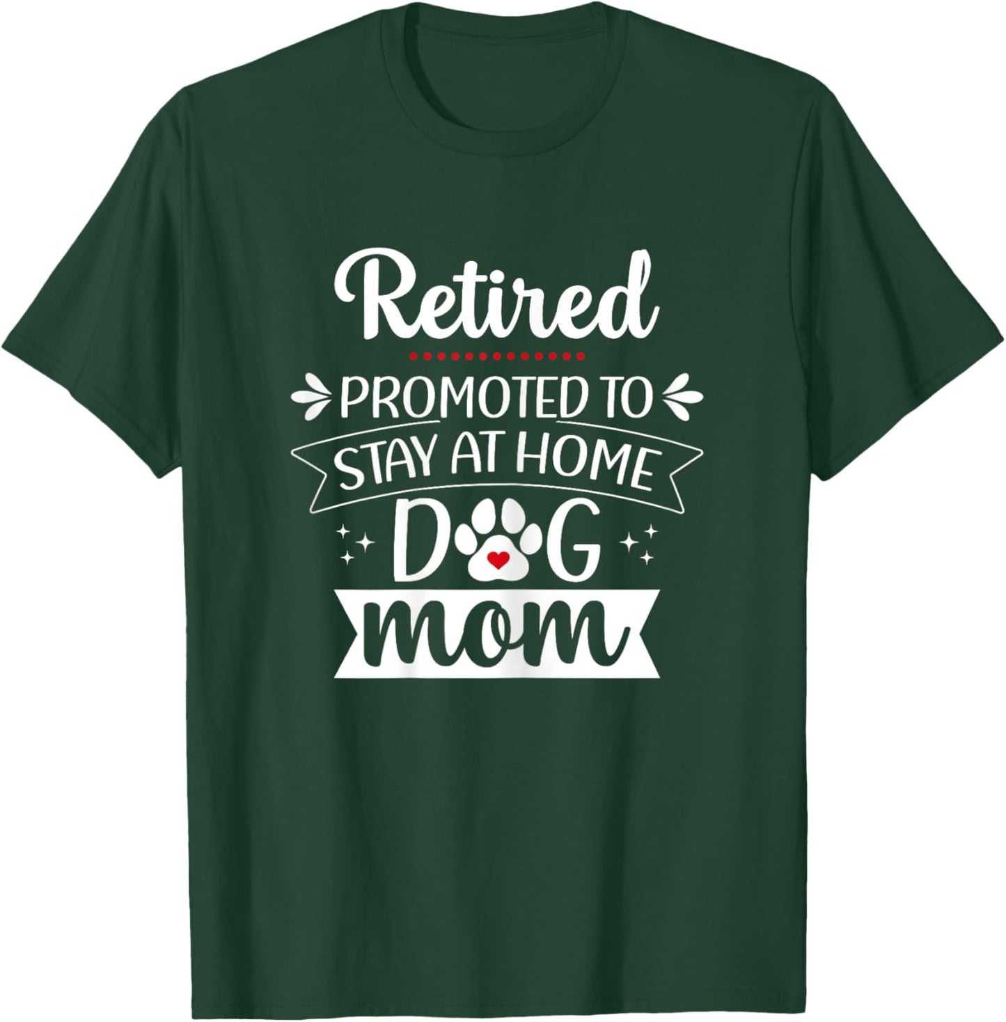 Funny Dog Mom Retirement for Dog Lover T-Shirt - T-Shirt | Forest