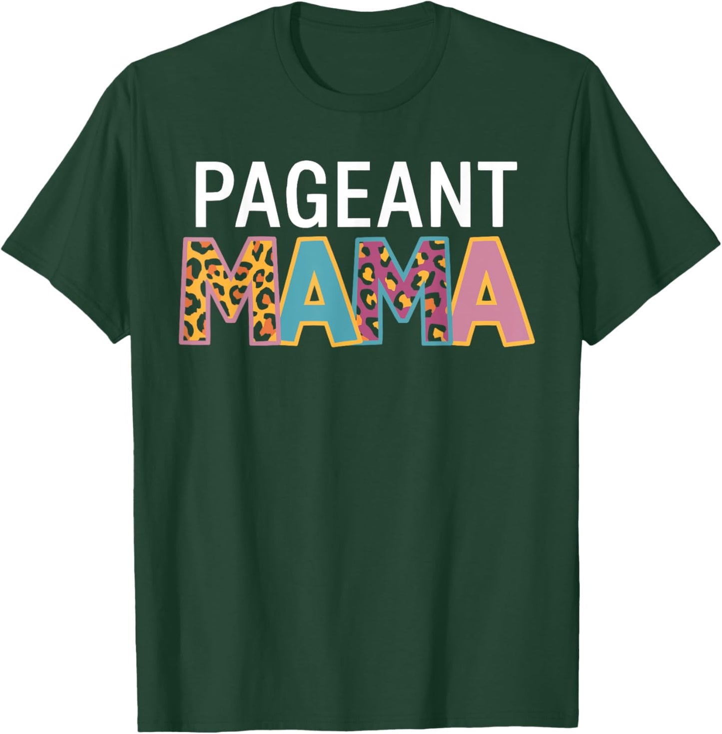 Pageant Mom Pageantry Pageant Contest Beauty Queen T-Shirt - T-Shirt | Forest