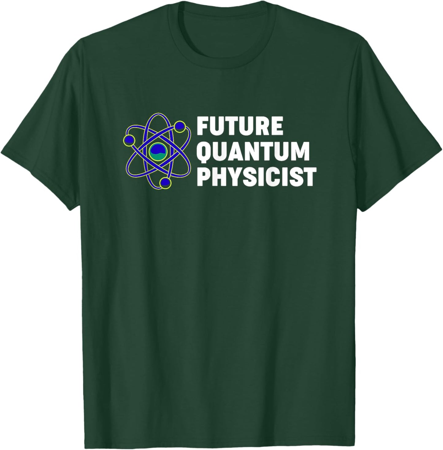 Quantum Physics Future Quantum Physicist T-Shirt - T-Shirt | Forest