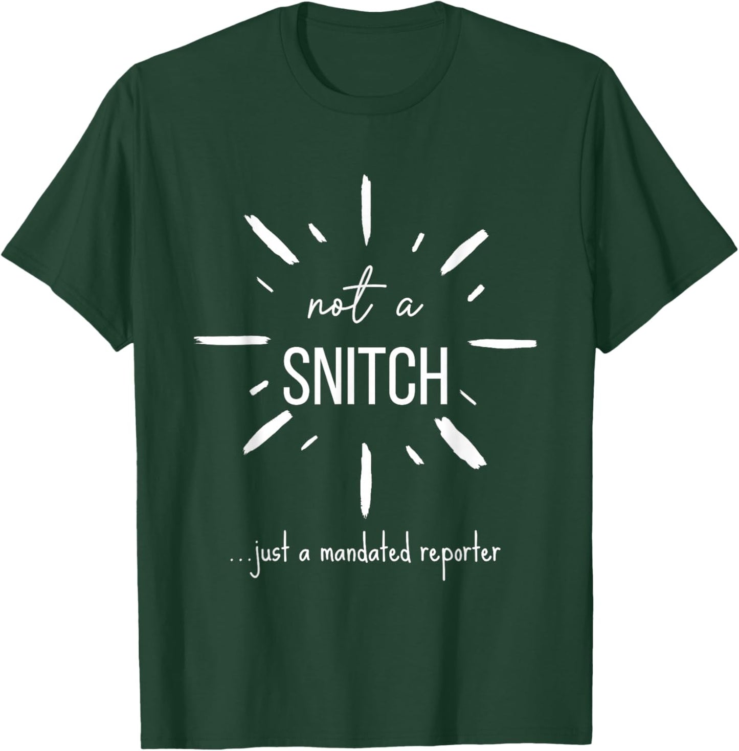 Not A Snitch Just A Mandated Reporter Funny Teacher Social T-Shirt - T-Shirt | Forest