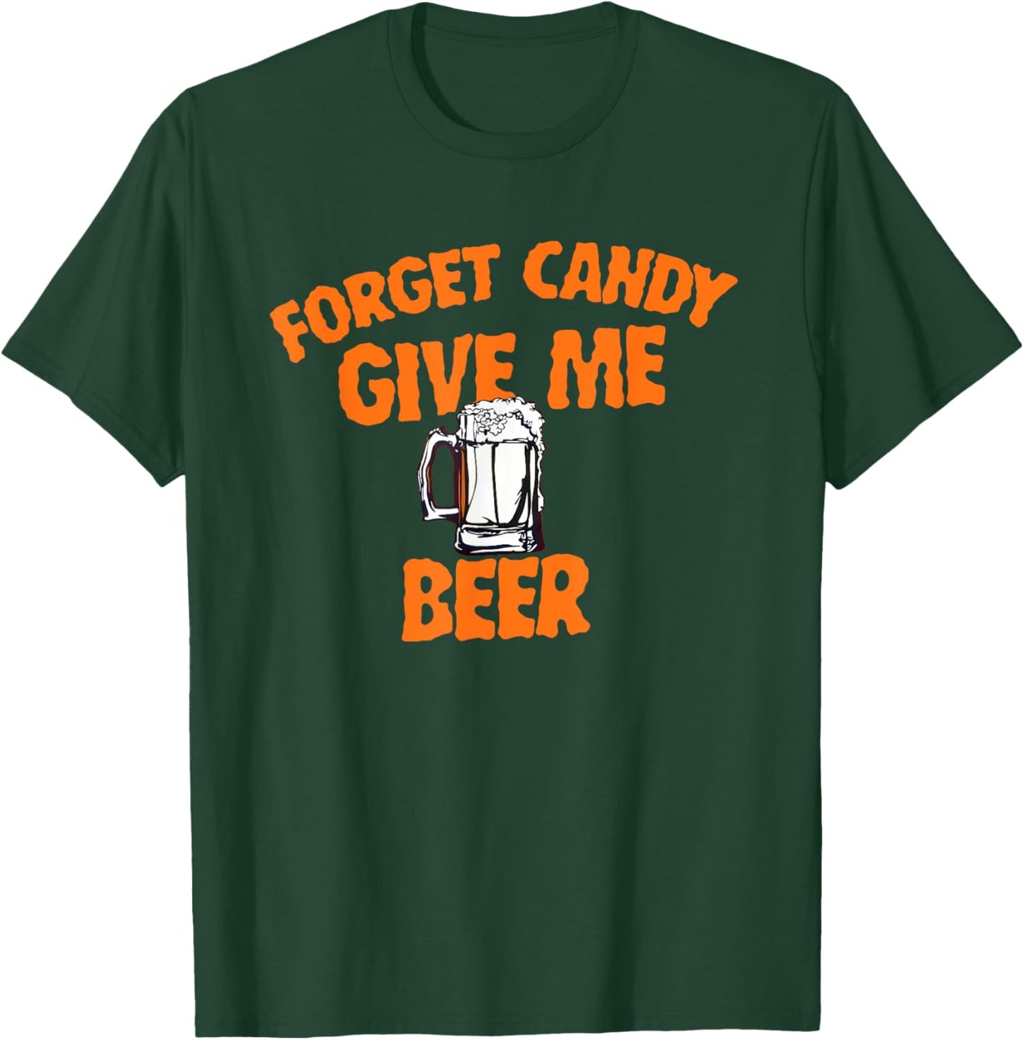 Forget Candy Give Me Beer Halloween Beer Lover T-Shirt - T-Shirt | Forest
