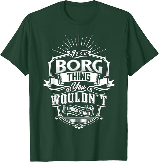 It's A BORG Thing You Wouldn't Understand Name Vintage T-Shirt - T-Shirt | Forest