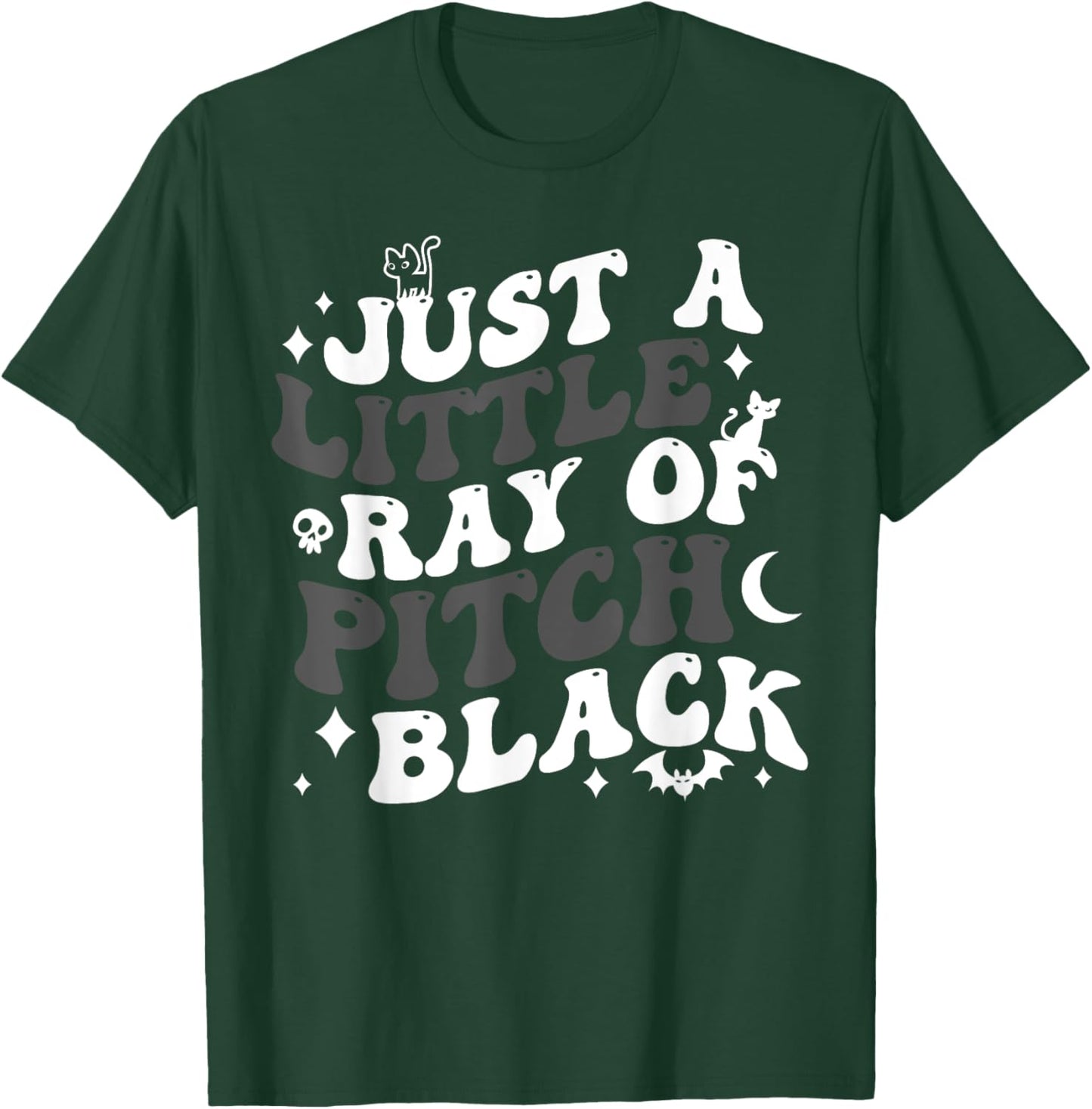 Just A Little Ray Of Pitch Black Funny Gothic Halloween T-Shirt - T-Shirt | Forest